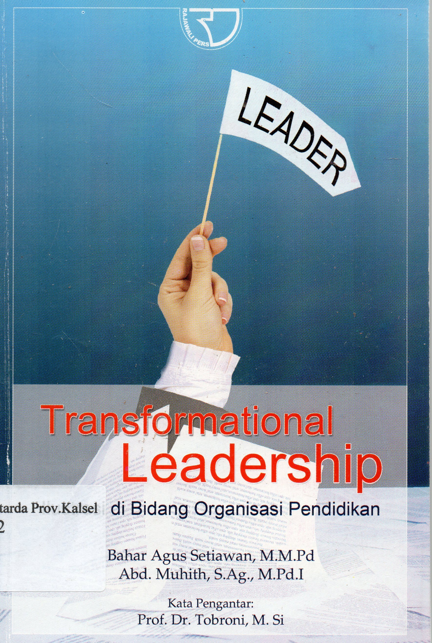 Cover Transformational leadreship : Ilustrasi di bidang organisasi pendidikan / Bahar Agus Setiawan.