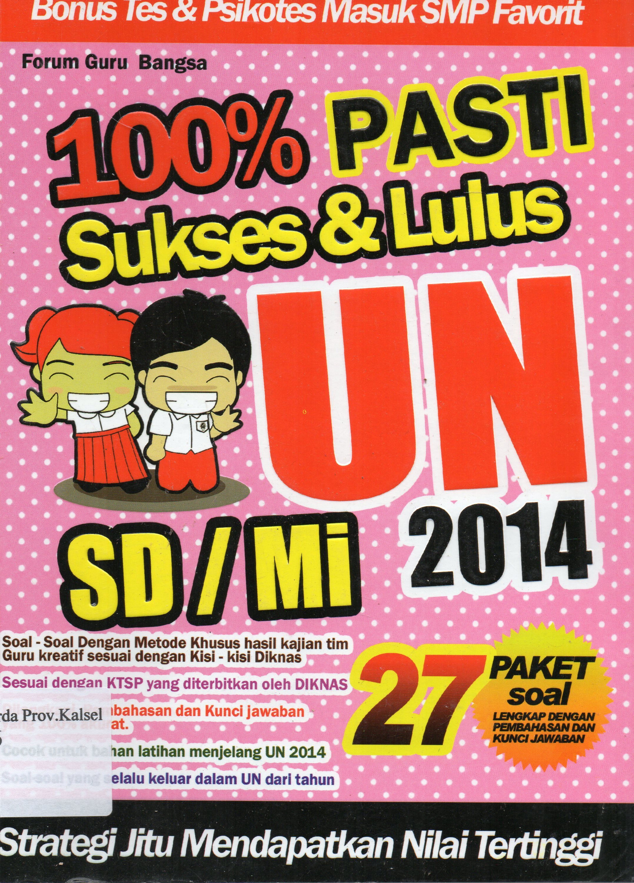 Cover 100% Pasti Sukses dan Lulus UN SD/MI 2014 / Forum Guru Bangsa ; editor, Fitri Kurniasih.