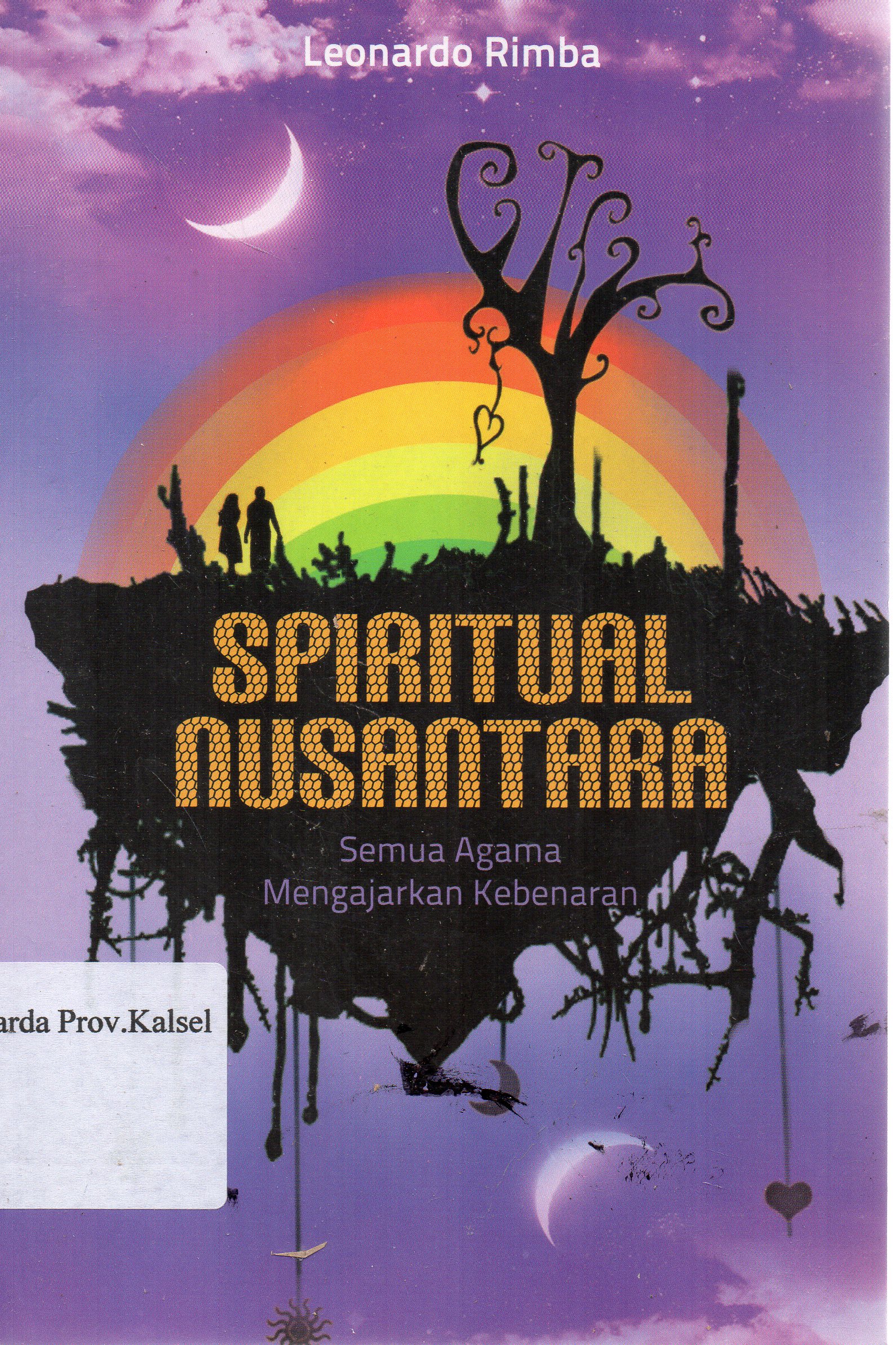 Cover Spiritual nusantara : Semua agama mengajarkan kebenaran / Leonardo Rimba ; penyunting, Endah Sulwesi.