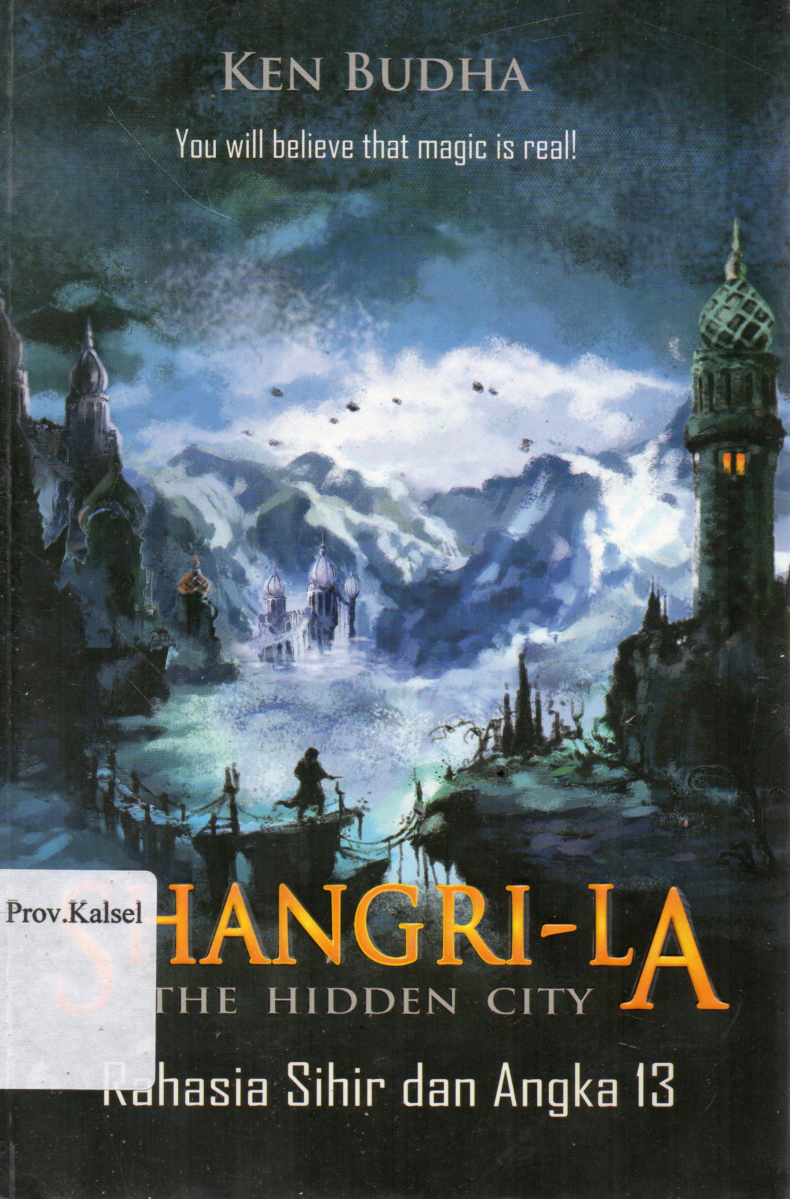 Cover Shangri-la the hidden city :  Rahasia sihir dan angka 13 / Ken Budha ; penyunting, Dita Sylvana, Salahuddien Gz.