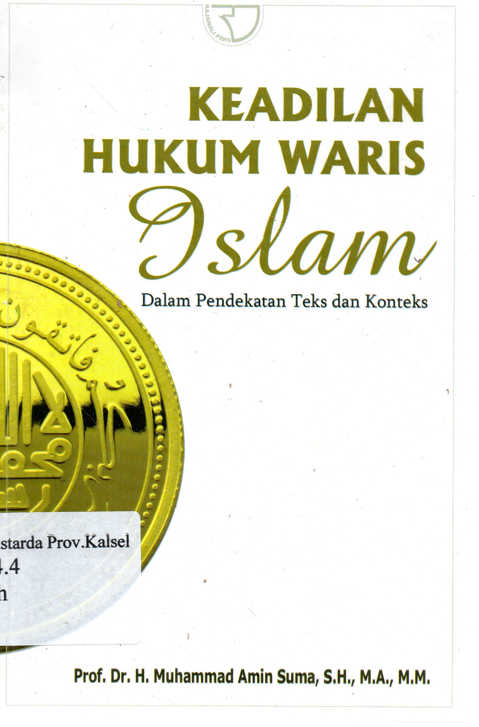 Cover Keadilan hukum waris Islam dalam pendekatan teks dan konteks / H. Muhammad Amin Suma.