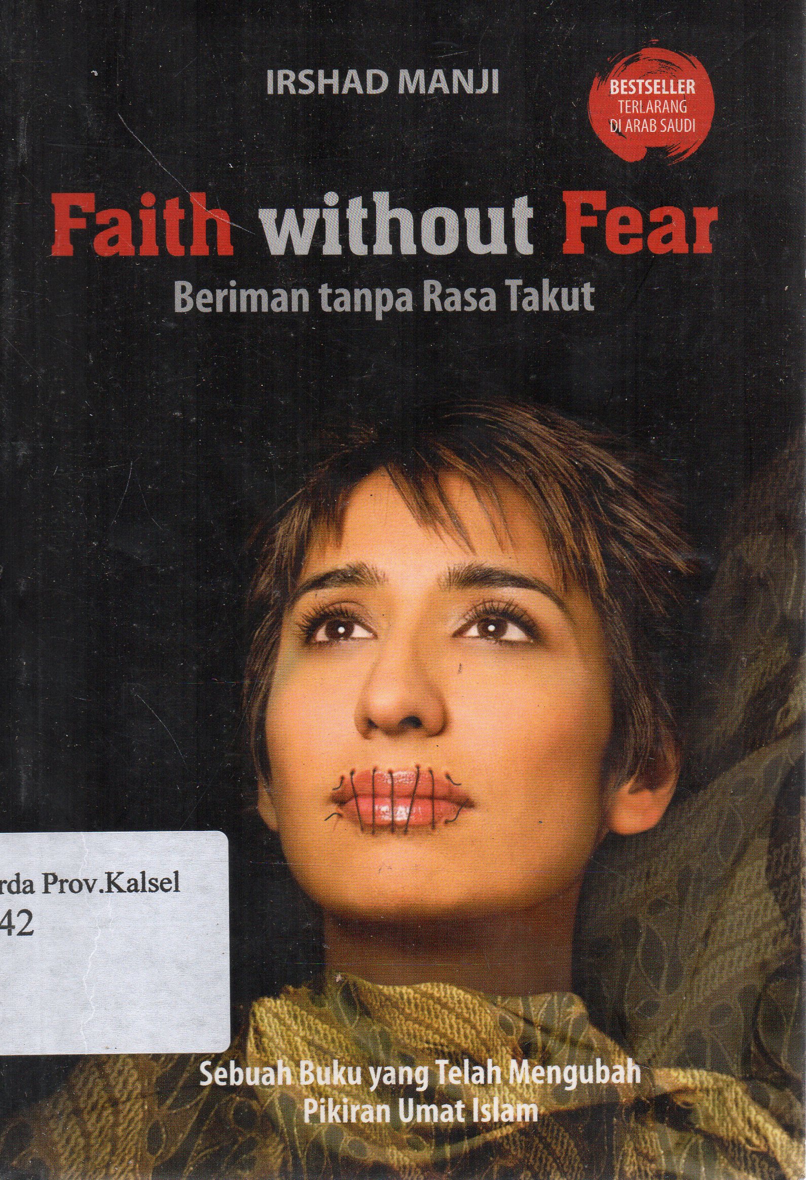 Cover Faith without fear : Beriman tanpa rasa takut tantangan umat Islam saat ini / Irshad Mauji ; penerjemah, Herlina Permata Sari ; penyunting, Salahuddien Gz, Ali Noer Zaman.