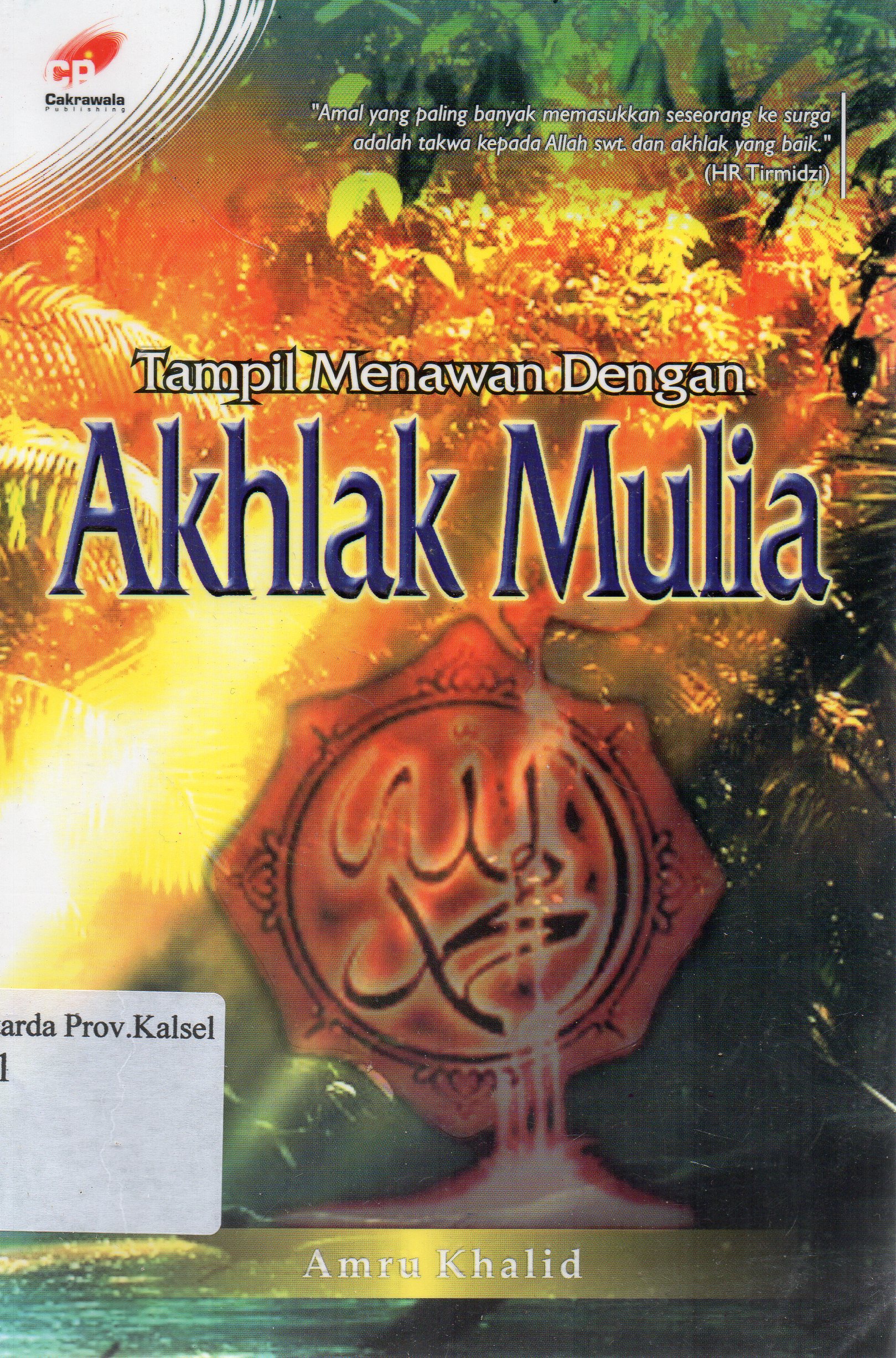 Cover Tampil menawan dengan akhlak mulia / Amru Khalid ; penyunting, Dwi Ariayuninda.