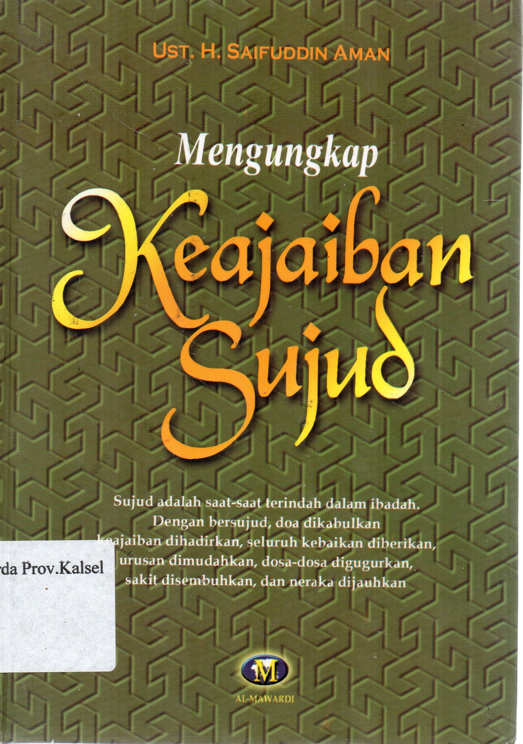 Cover Mengungkapkan keajaiban sujud / Ust. H. Saifuddin Aman ; editor, Tim Al-Mawardi.