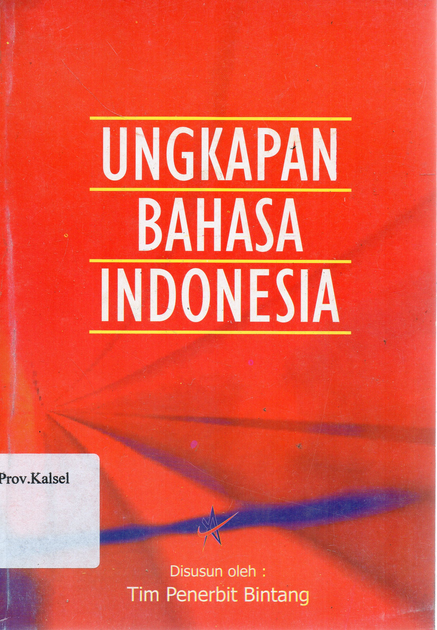 Cover Ungkapan Bahasa Indonesia / disusun oleh Tim Penerbit Bintang.