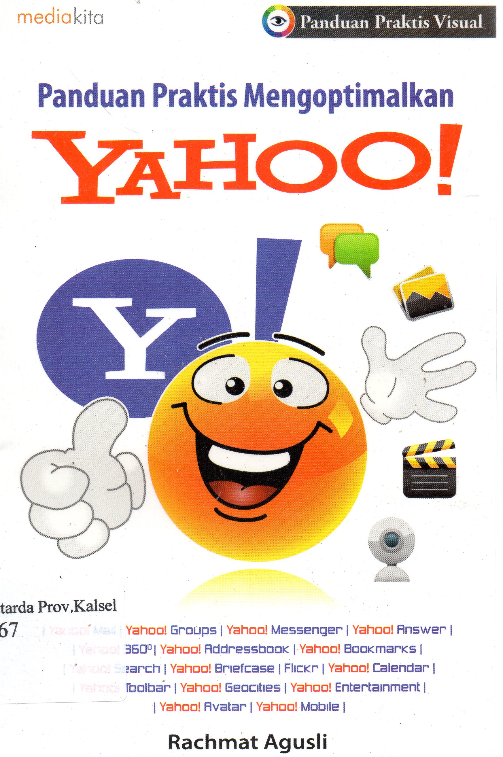 Cover Panduan praktis mengoptimalkan yahoo! / Rachmat Agusli ; penyunting, Agus Wahadyo.