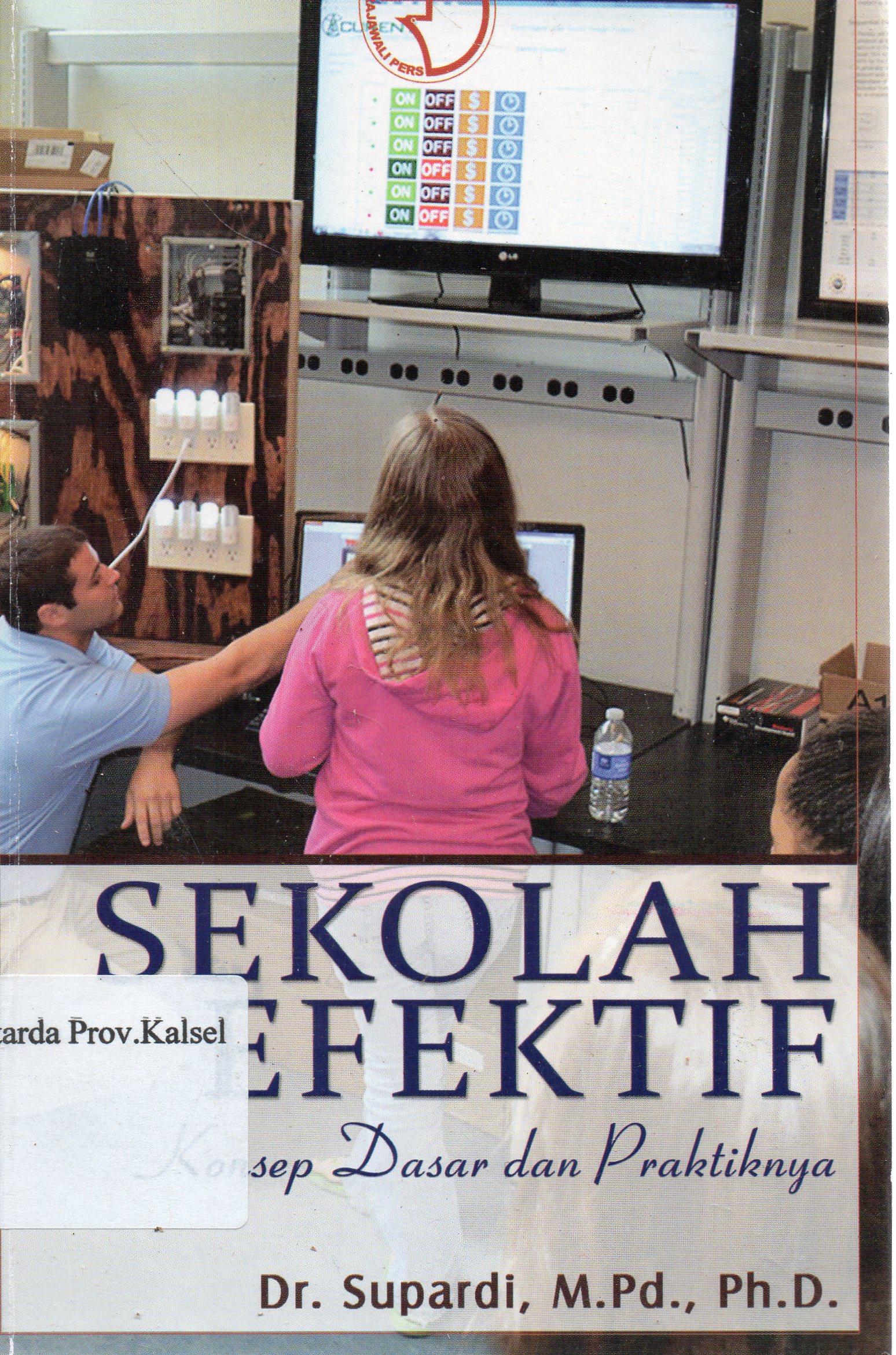 Cover Sekolah efektif : Konsep dasar dan praktiknya / Supardi.
