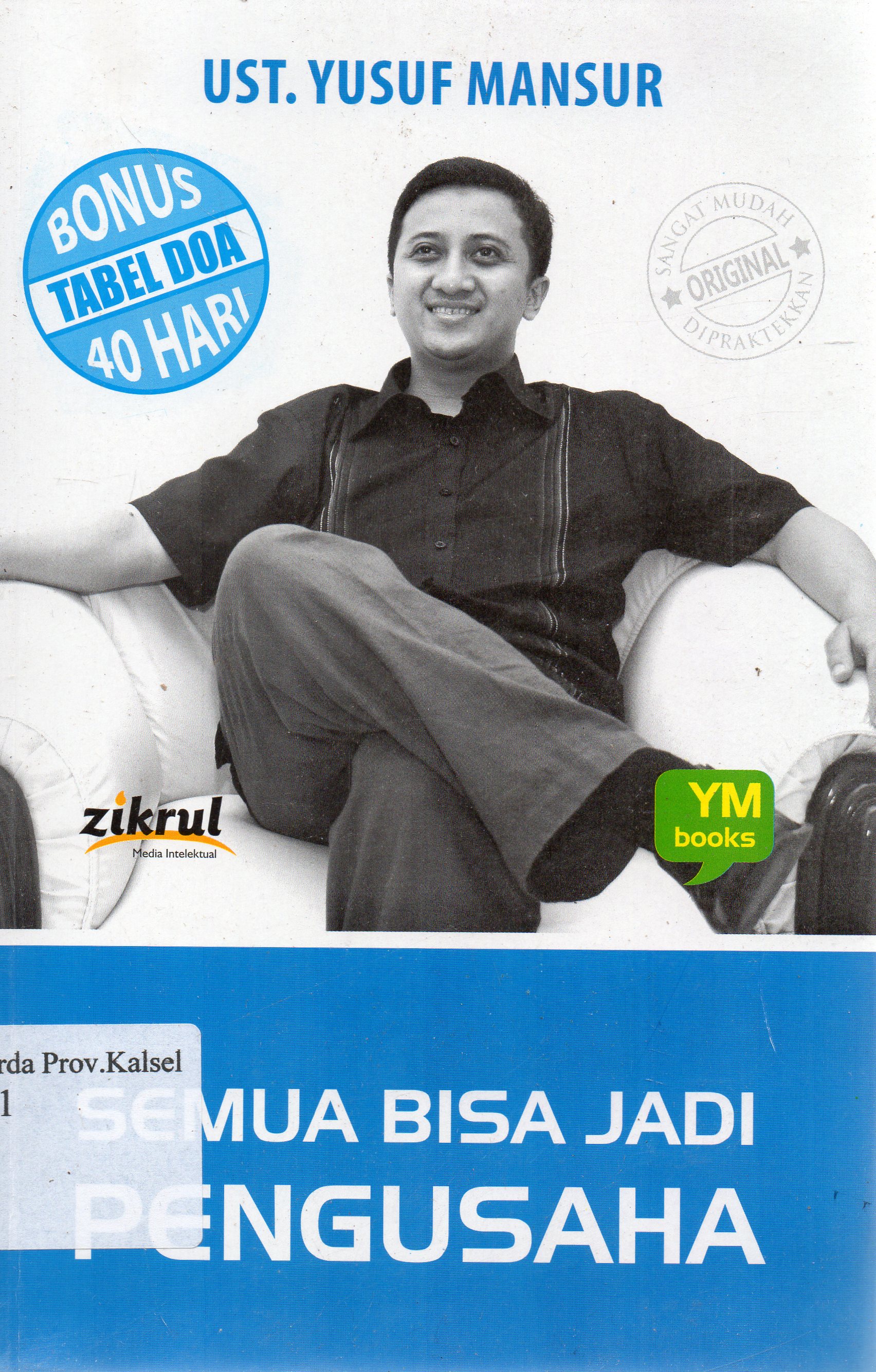 Cover Semua Bisa Jadi Pengusaha/ Ust. Yusuf Mansur ; editor, Abdurrahman