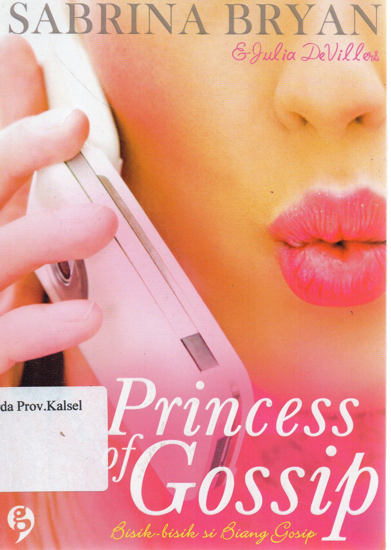 Cover Princess of gossip :  Bisik-bisik si biang gosip / Sabrina Bryna, Julia DeVillers ; penerjemah, Jimmy Leonaton Simanungkalit ; editor, Christian Simamora.