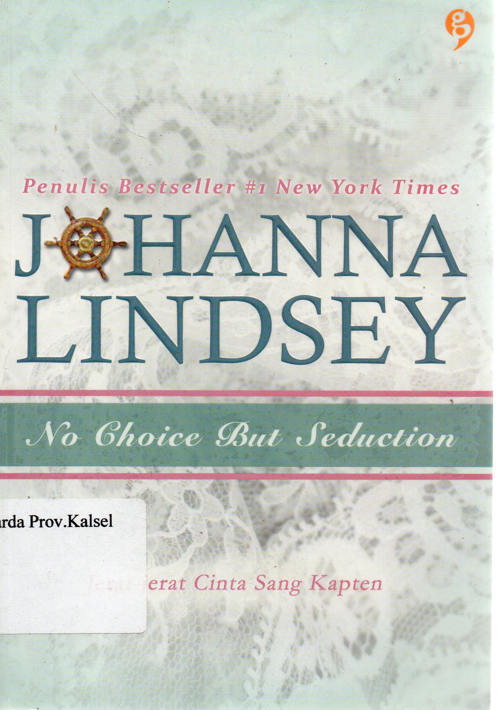 Cover No choice but seduction :  Jerat-jerat cinta sang kapten / Johanna Lindsey ; penerjemah, Endang Sulistyowati ; editor, Ayuning.