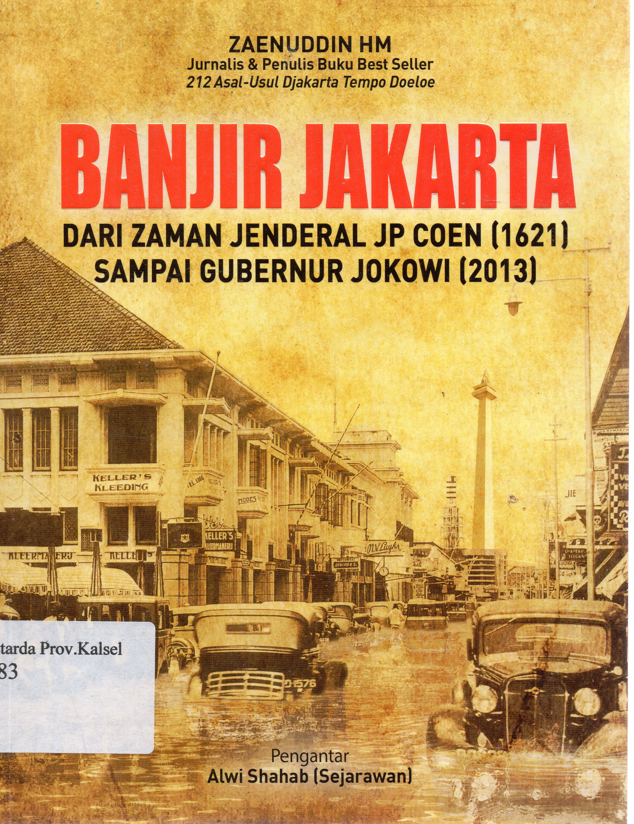 Cover Banjir Jakarta dari zaman Jenderal JP Coen (1621) sampai gubernur Jokowi (2013) / Zaenuddin HM ; editor, Daniel Bukit.