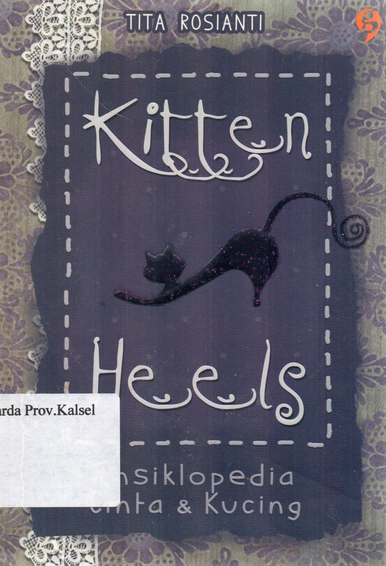 Cover Kitten Heels : Eksiklopedis cinta dan kucing/ Tita Rosianti ; editor, Gita Romadhona