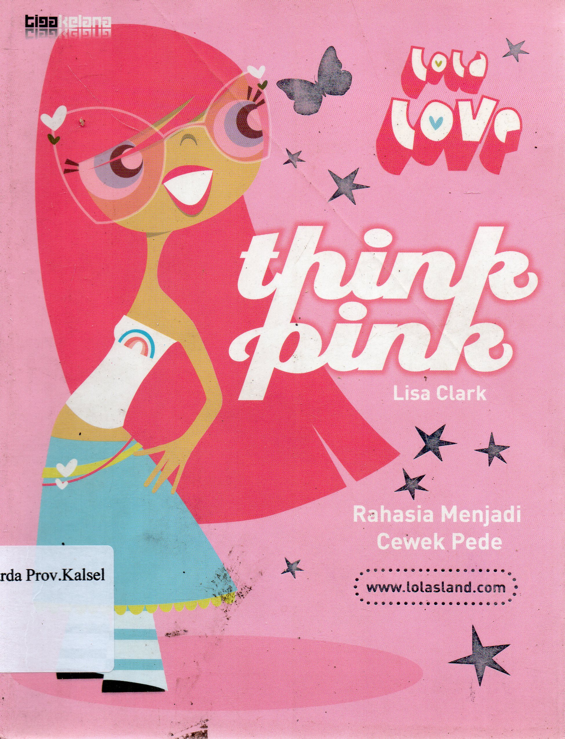 Cover Think Pink : Rahasia Menjadi Cewek Pede / Lisa Clark ; penerjemah, Perucha Hutagaol ; editor, Ambhita Dhyaningrum.