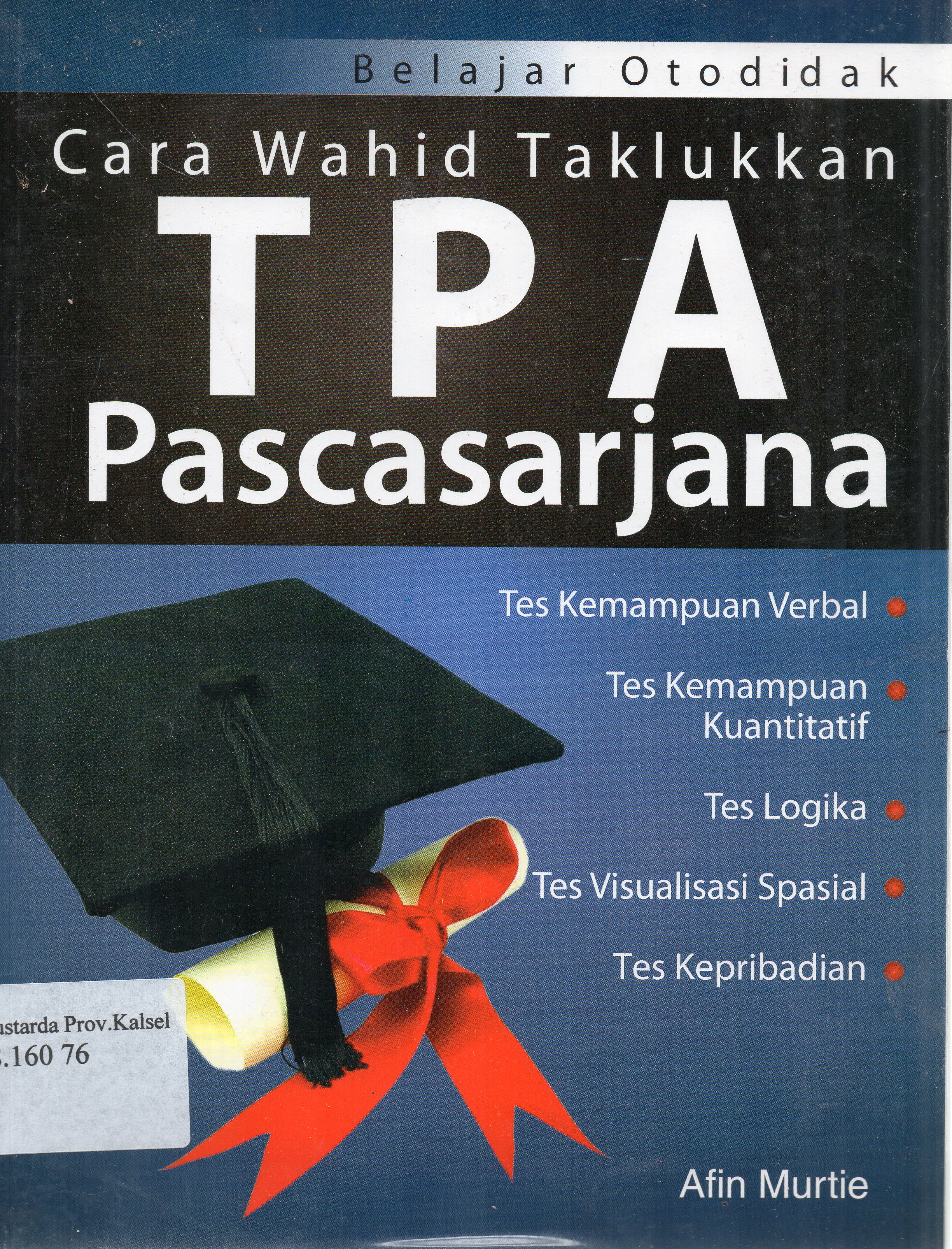 Cover Belajar otodidak :  Cara wahid taklukkan TPA pasca sarjana / Afin Murtie