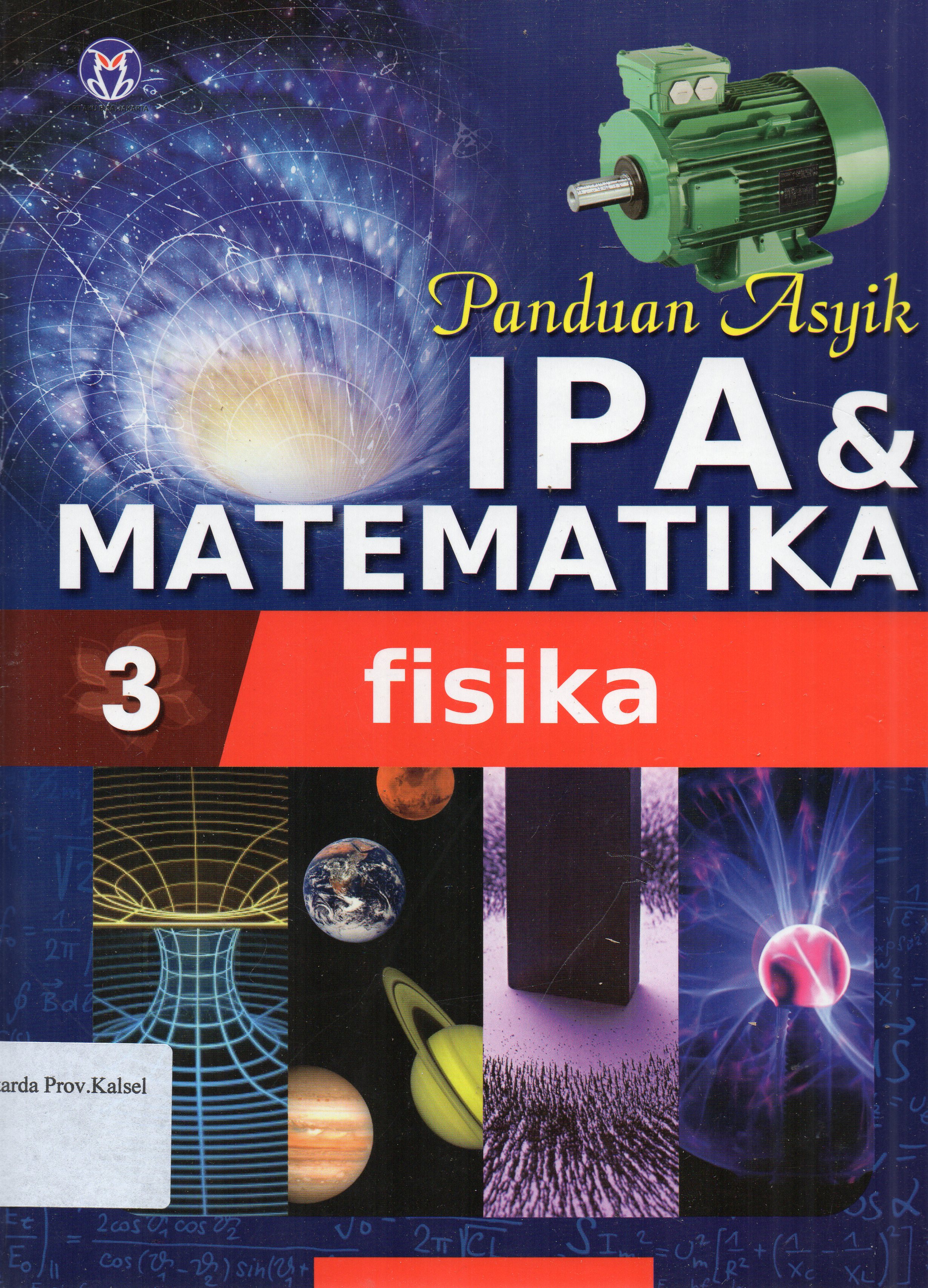 Cover Panduan asyik IPA dan Matematika Jilid 3 : Fisika / penerjemah, Mira Harimurti ... [et.al.] ; editor, Anita Eka Febtiwiyanti.