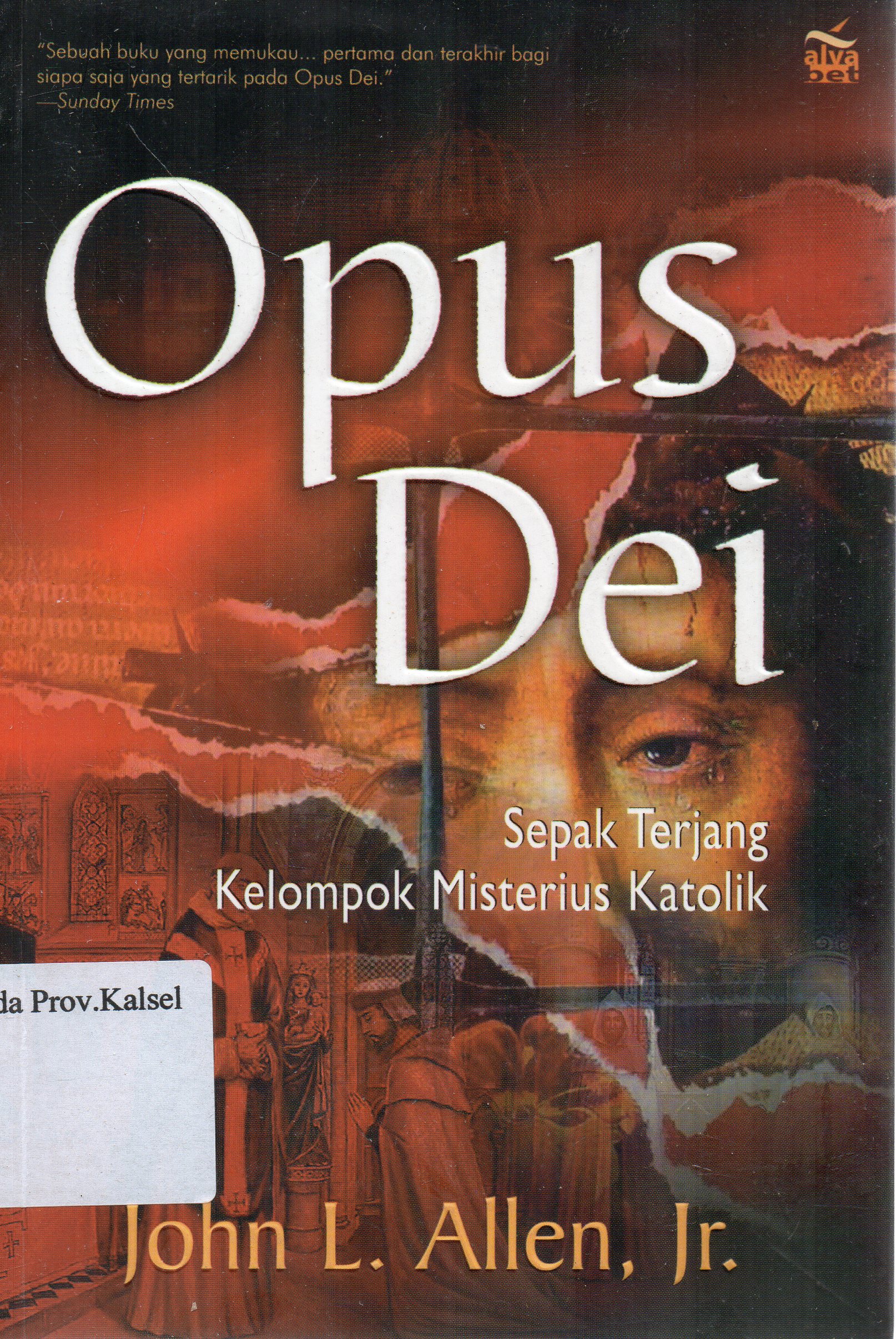 Cover Opus Dei : Sepak terjang kelompok misterius Katolik / John L. Allen, Jr. ; penerjemah, Nurcholis dan Muhammad Syukri ; editor, Aisyah.
