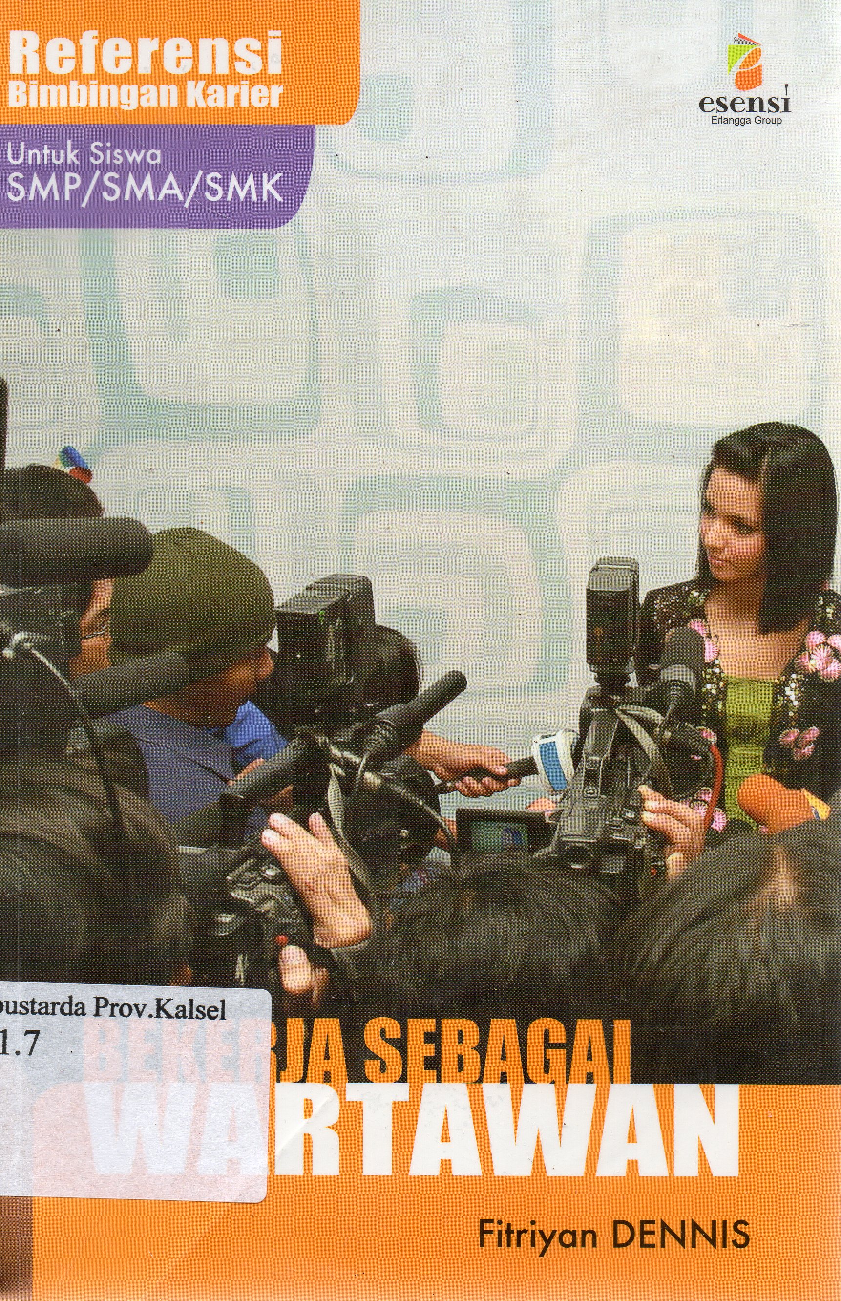 Cover Bekerja sebagai wartawan / Fitryan Dennis ; editor, Daniel P. Purba, Marina A. Sofyan, Yati Sumiharti.