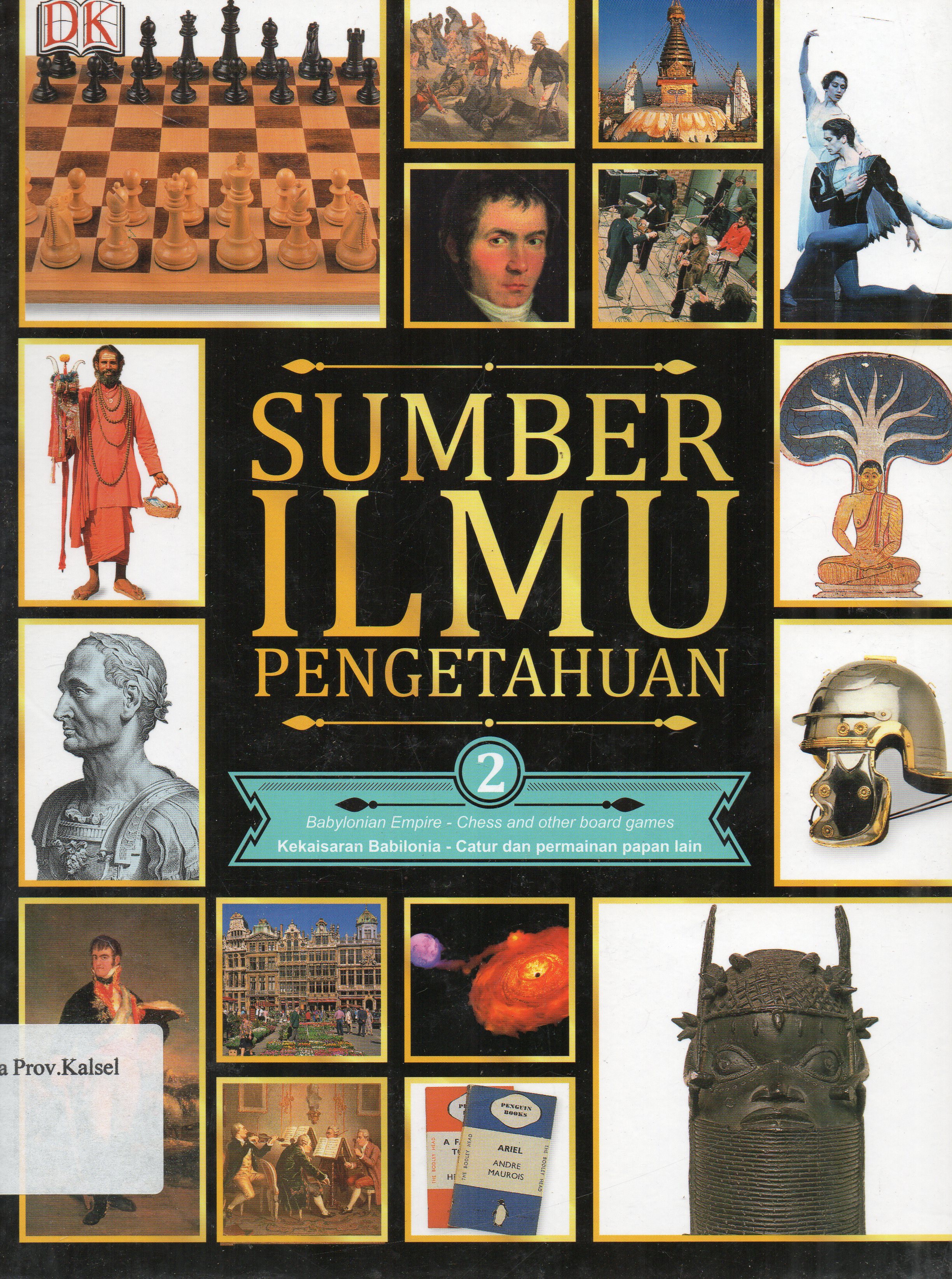 Cover Sumber Ilmu Pengetahuan Jilid 2 : Kekaisaran Babilonia-Catur dan permainan papan lain / penerjemah, Reynaldo Krissancha A., Febe Fenyta S ; penyunting, M. Surianto... [et.al.].