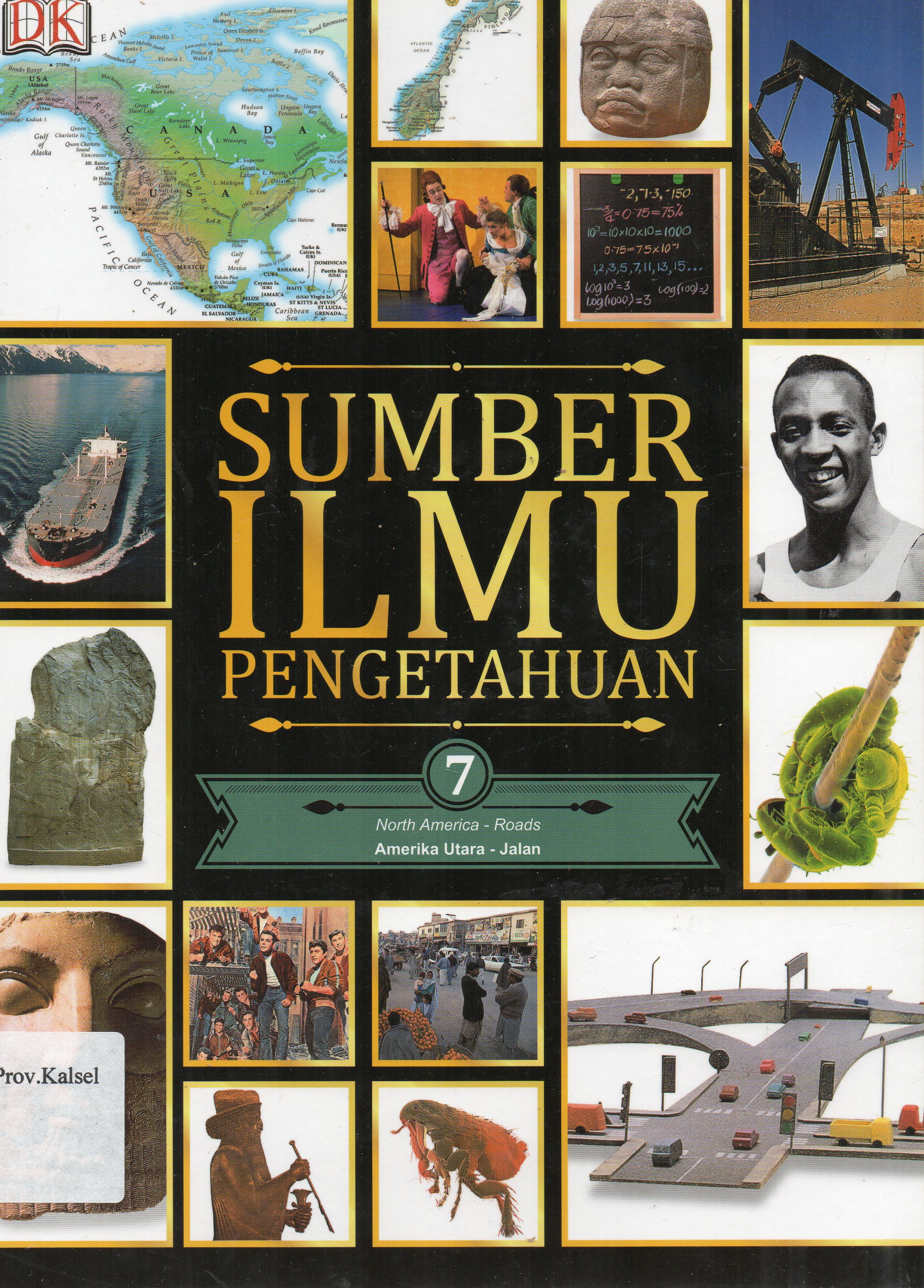 Cover Sumber Ilmu Pengetahuan Jilid 7 : Amerika Utara - Jalan / penerjemah, Reynaldo Krissancha A., Febe Fenyta S ; penyunting, M. Surianto... [et.al.].