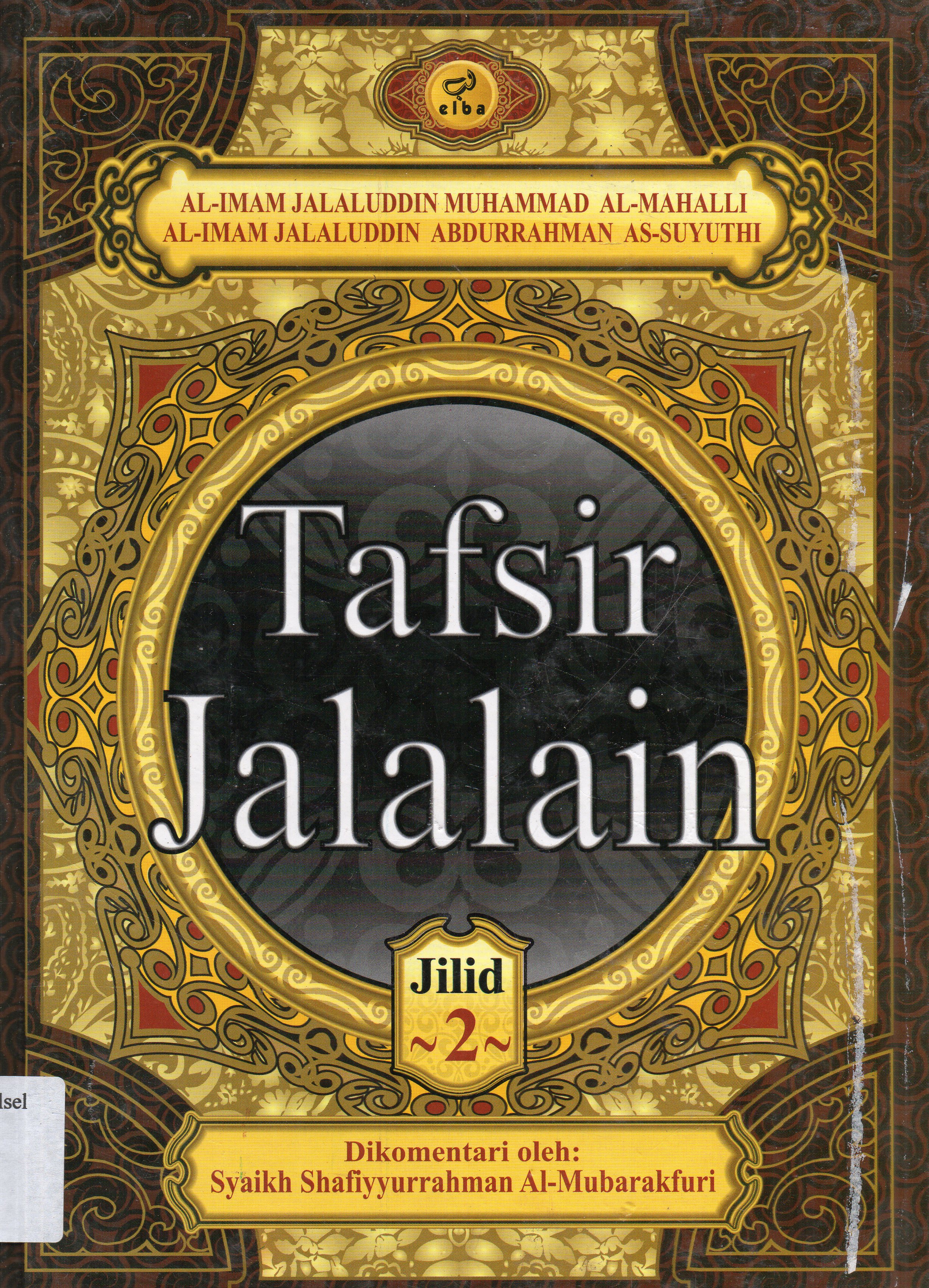 Cover Tafsir Jalalain Jilid 2 / Al-Imam Jalaluddin Abdirrahman bin Abu Bakar As-Suyuthi, Al-Imam Jalaluddin Muhammad Al- Mahalli ; penerjemah, Najib Junaidi.