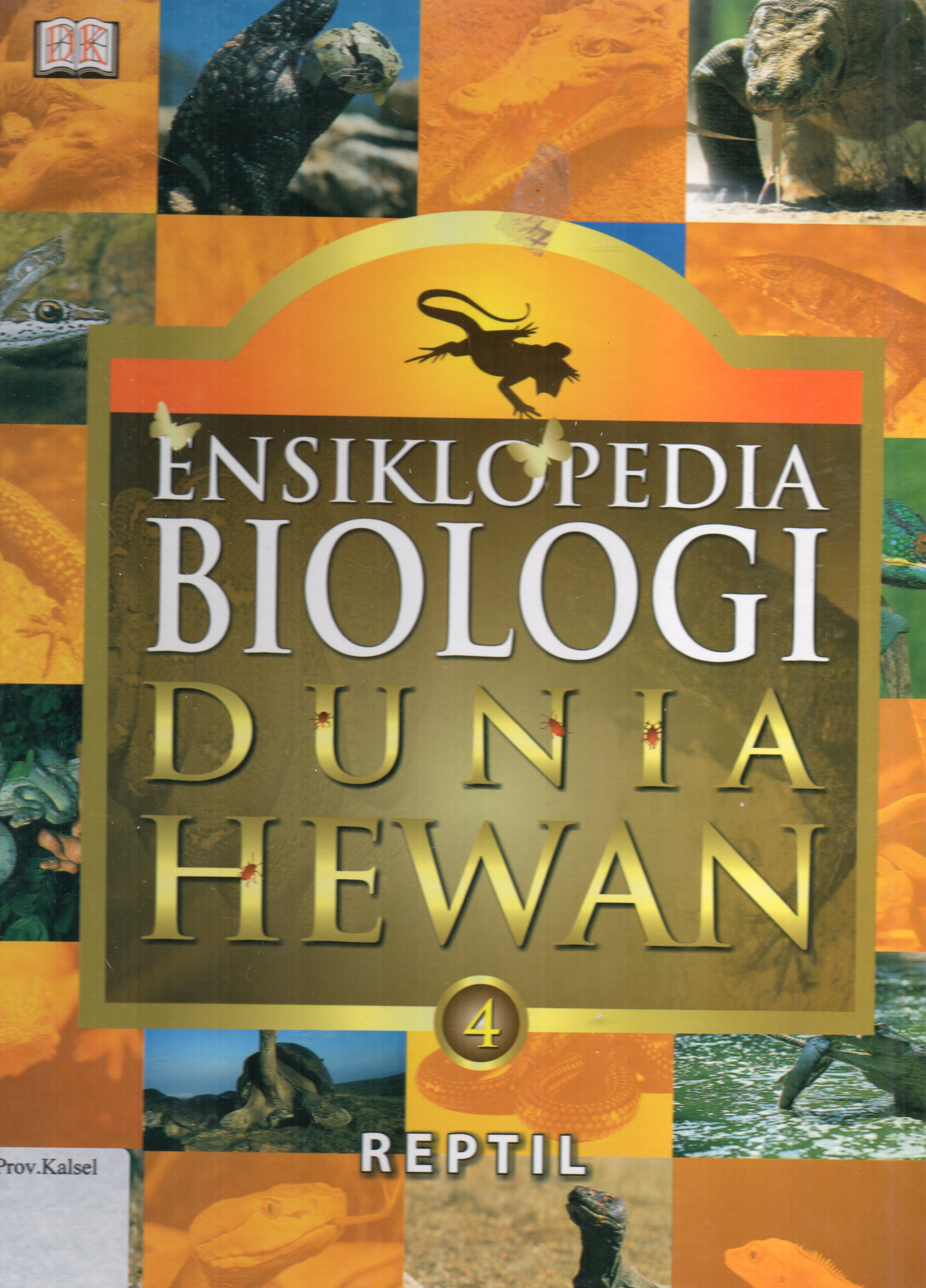 Cover Ensiklopedia Biologi Dunia Hewan Jilid 4 : Reptil / pembaca ahli, Indrawati Gandjar Roosheroe, Rosichon Ubaidillah ; pengalih bahasa, Aswita Ratih Fitriani ... [et.al.].