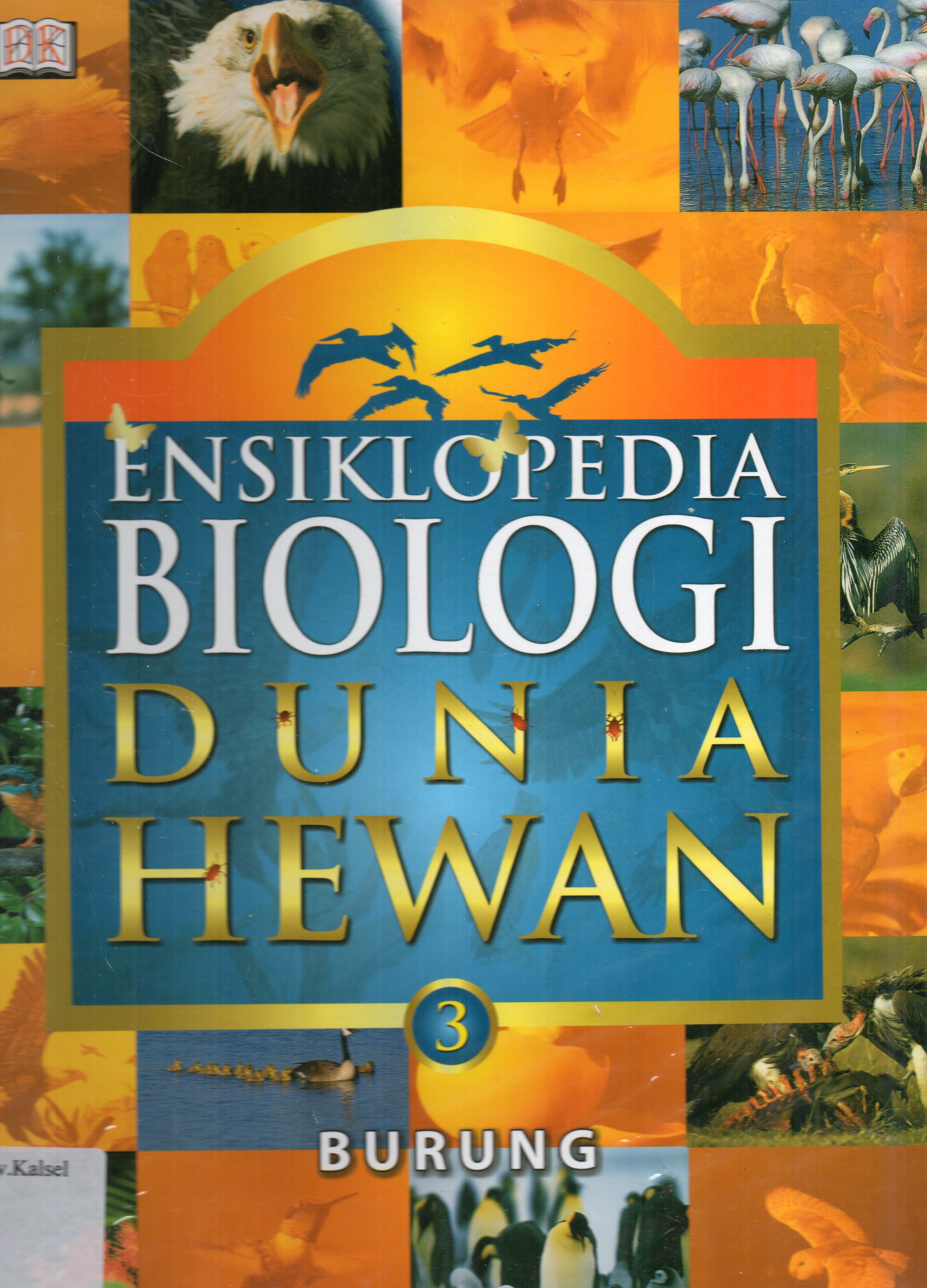 Cover Ensiklopedia Biologi Dunia Hewan Jilid 3 : Burung / pembaca ahli, Indrawati Gandjar Roosheroe, Rosichon Ubaidillah ; pengalih bahasa, Aswita Ratih Fitriani ... [et.al.].