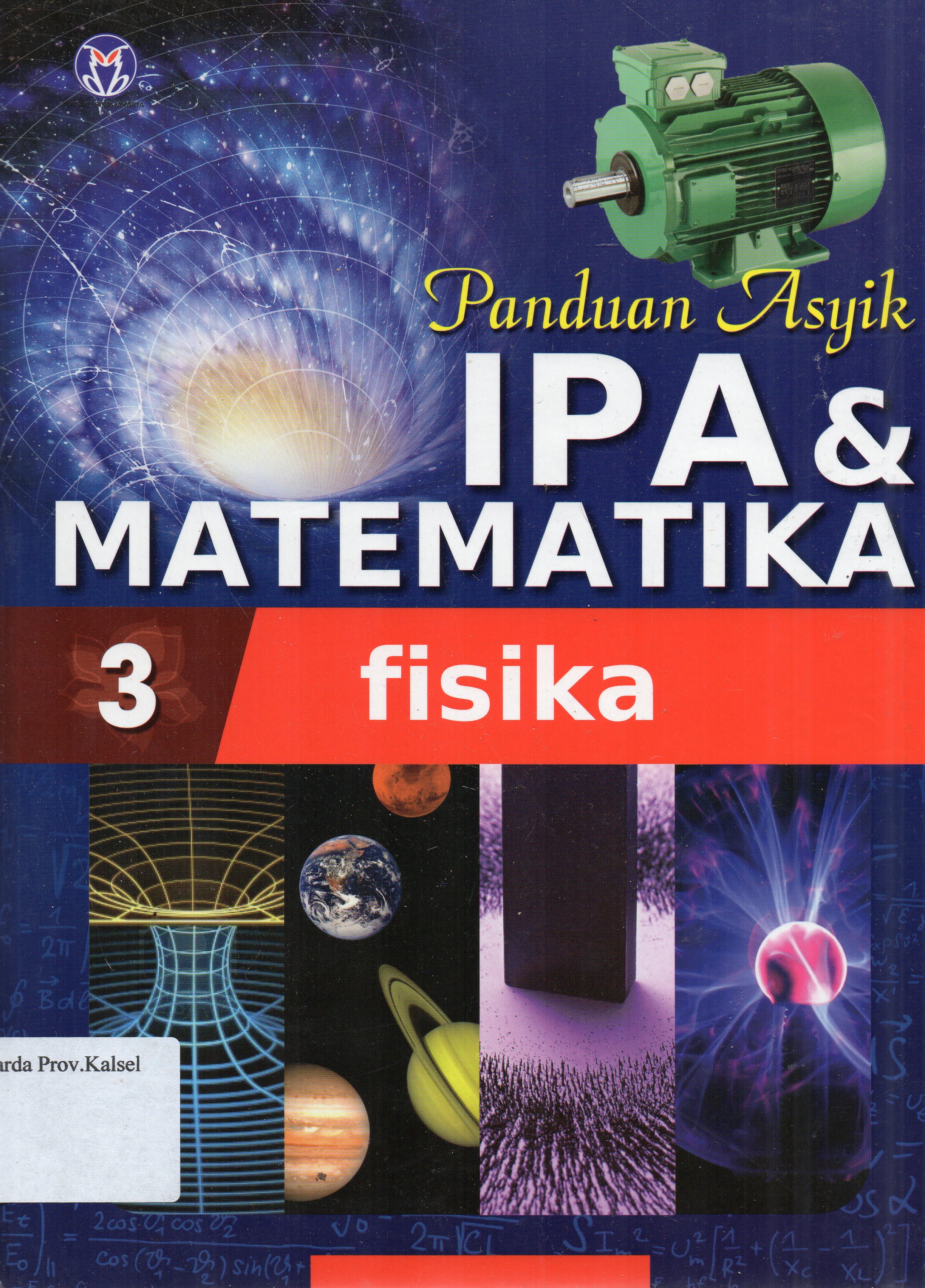 Cover Panduan asyik IPA dan Matematika Jilid 3 : Fisika / penerjemah, Mira Harimurti ... [et.al.] ; editor, Anita Eka Febtiwiyanti.