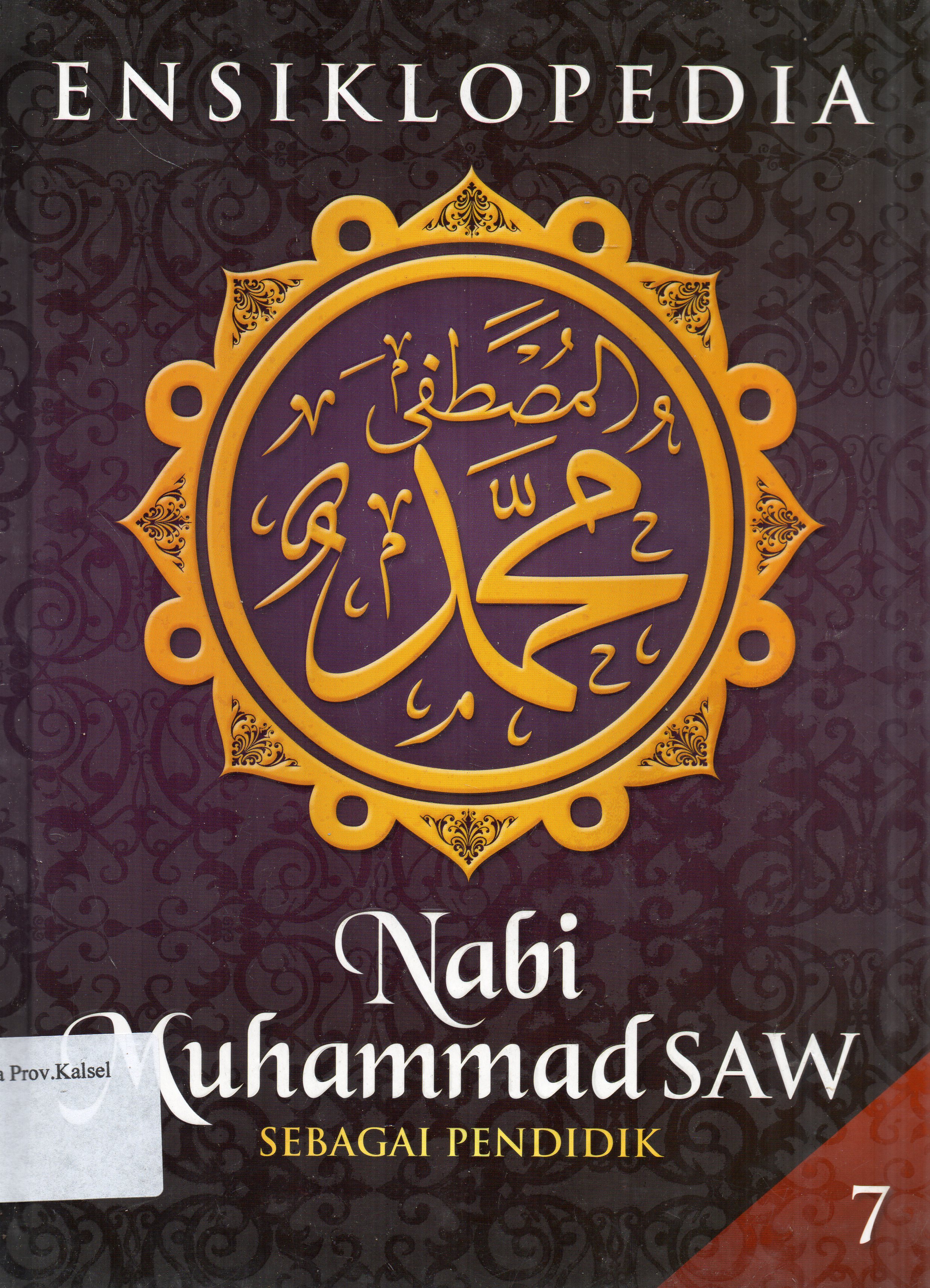 Cover Ensiklopedia Nabi Muhammad SAW Jilid 7 : Sebagai Pendidik / Zaidah Kusumawati ... [et.al.] ; editor, Nabilah Lubis, Zaini Puteri.