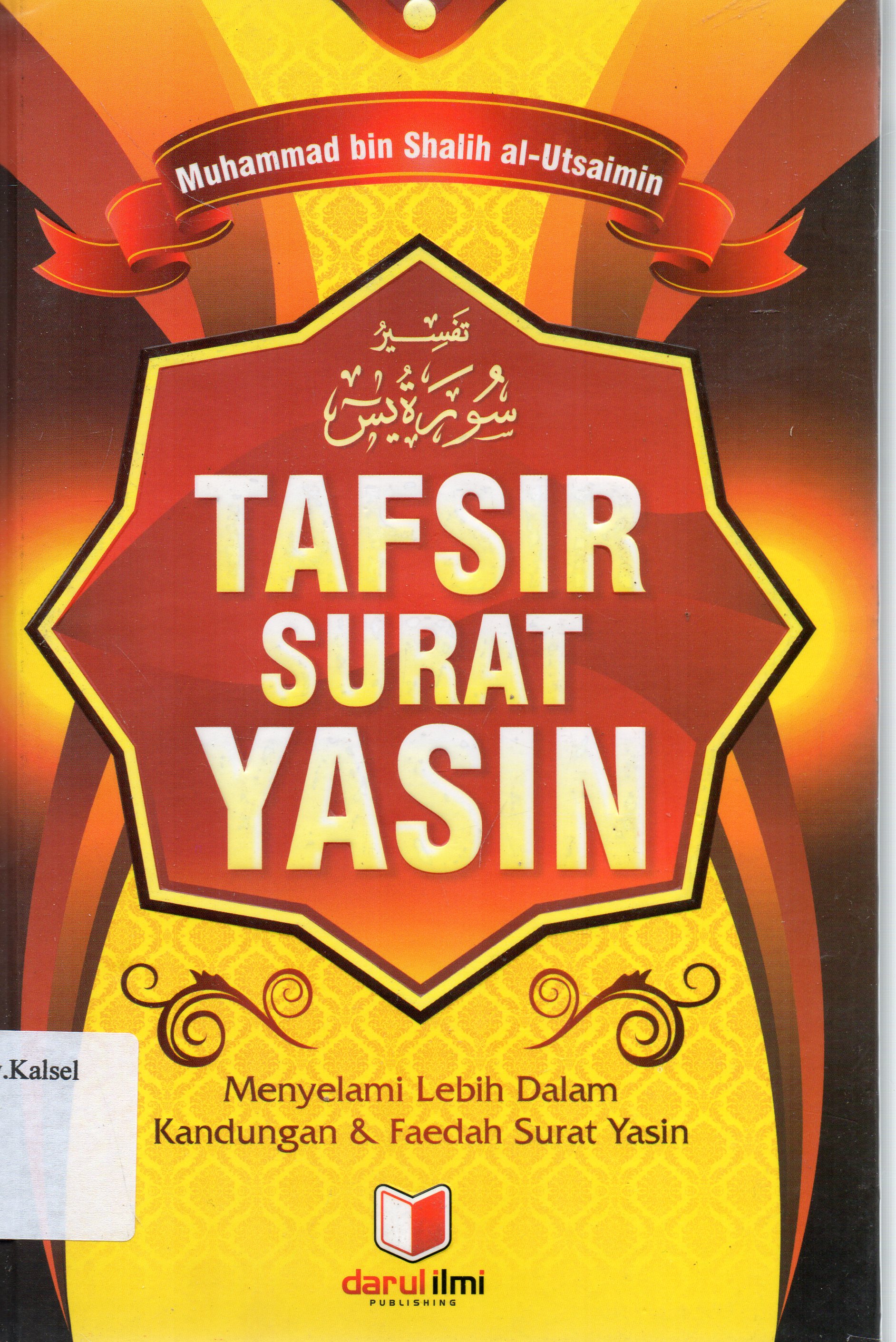 Cover Tafsir surat yasin : Menyelami lebih dalam kandungan dan faedah surat yasin / Muhammad bin Shalih Al-Utsaimin ; penerjemah, Abu Khanza Suharlan.