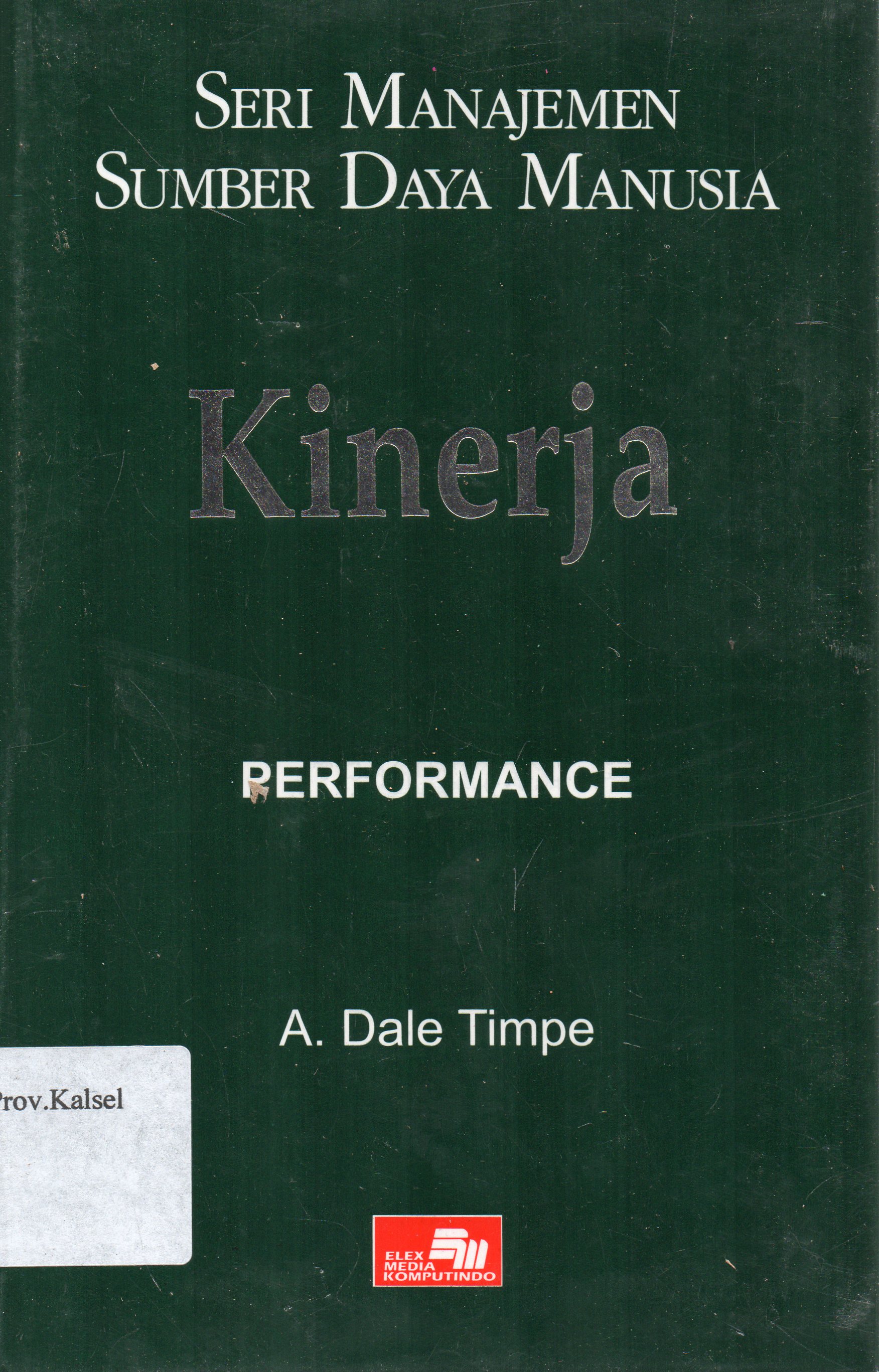 Cover Seri Manajemen Sumber Daya Manusia Kinerja / A. Dale Timpe ; alih bahasa, Sofyan Cikmat.
