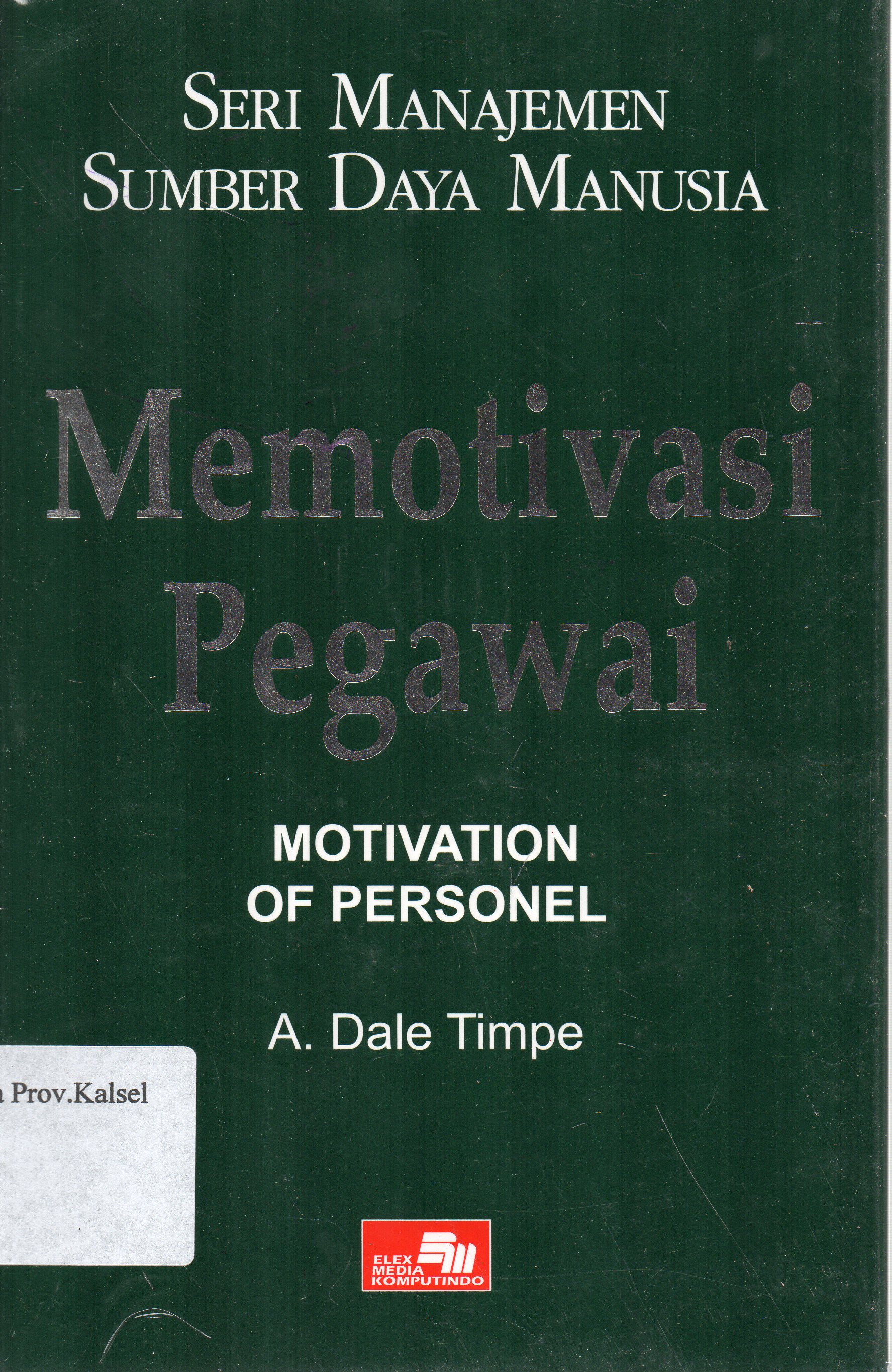 Cover Seri Manajemen Sumber Daya Manusia Memotivasi Pegawai / A. Dale Timpe ; alih bahasa, Susanto Boedidharmo.