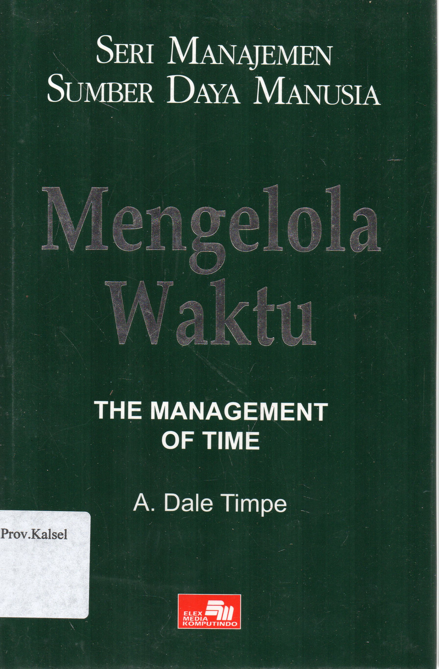 Cover Seri Manajemen Sumber Daya Manusia Mengelola Waktu / A. Dale Timpe ; alih bahasa, Susanto Boedidharmo.