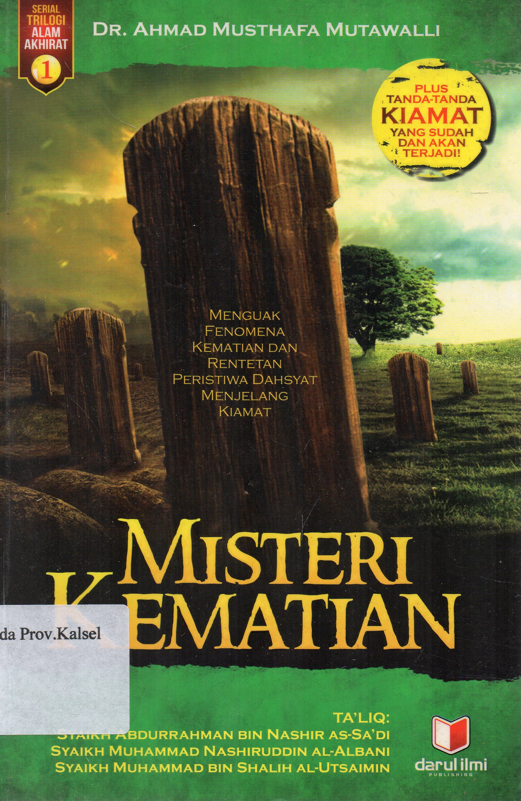 Cover Misteri Kematian : Menguak Fenomena Kematian dan Rentetan Peristiwa Dahsyat Menjelang Kiamat / Ahmad Musthafa Mutawalli ; penerjemah, Umar Mujtahid.