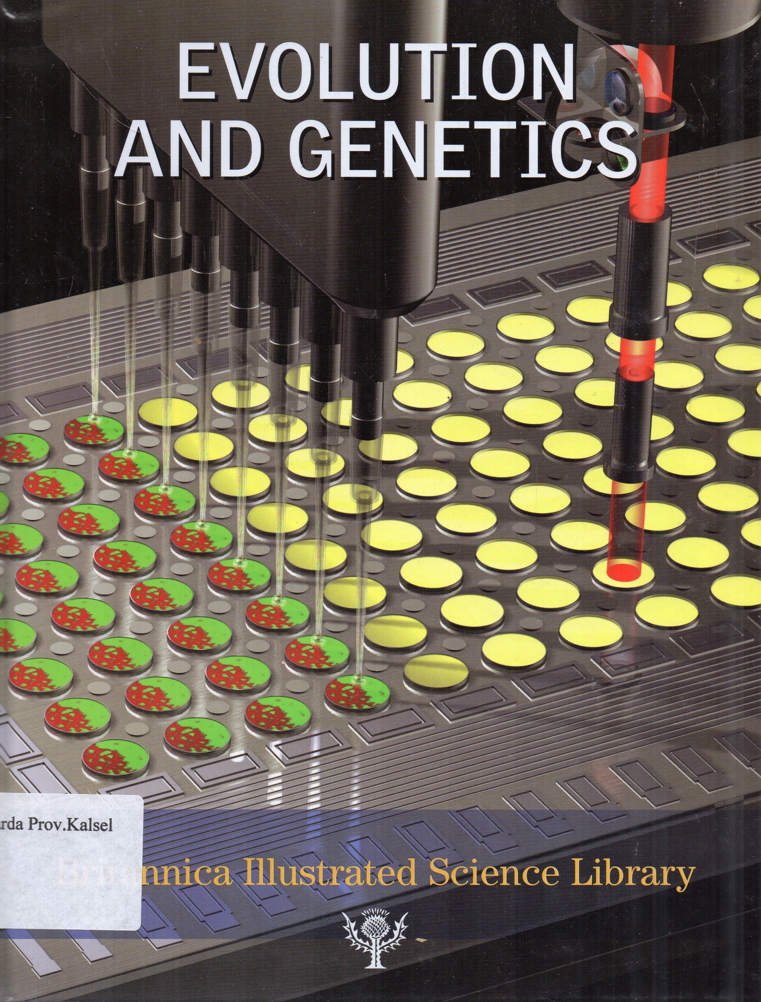 Cover Britannica Illustrated Science Library : Evolution and Genetics / editor, Michael Levy, John Rafferty ... [et.al.].