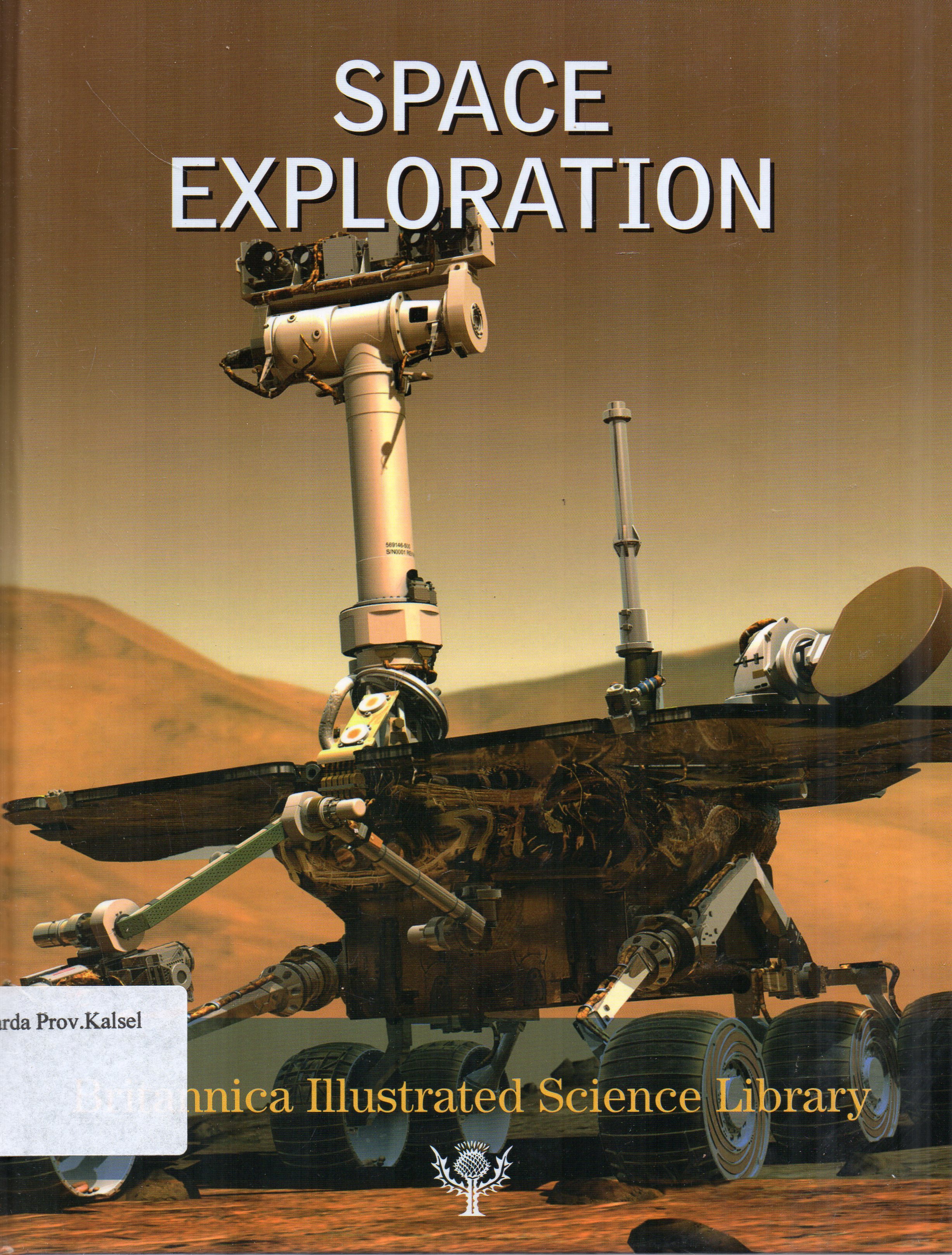 Cover Britannica Illustrated Science Library : Space Exploration / editor, Michael Levy, John Rafferty ... [et.al.].