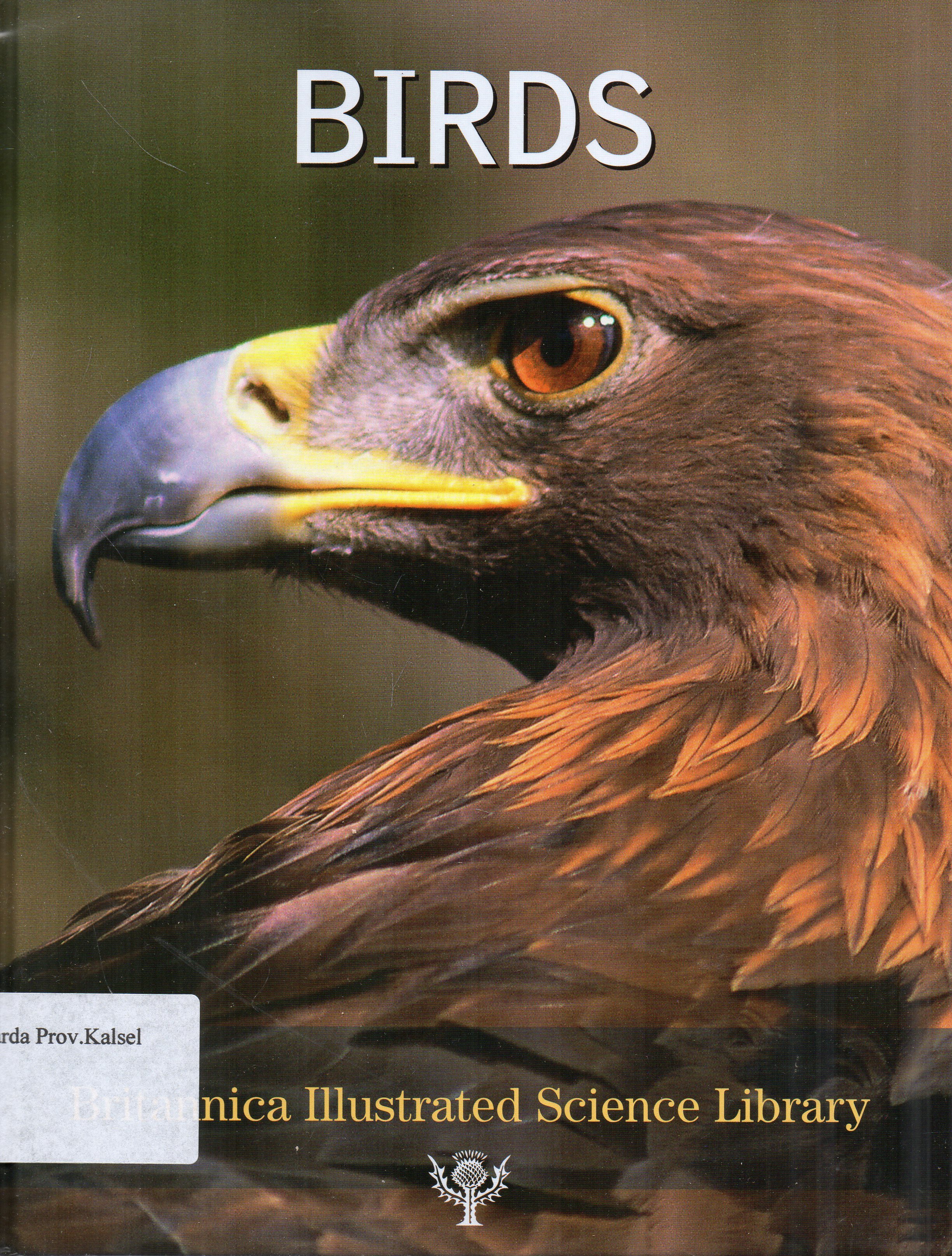 Cover Britannica Illustrated Science Library : Birds / editor, Michael Levy, John Rafferty ... [et.al.].