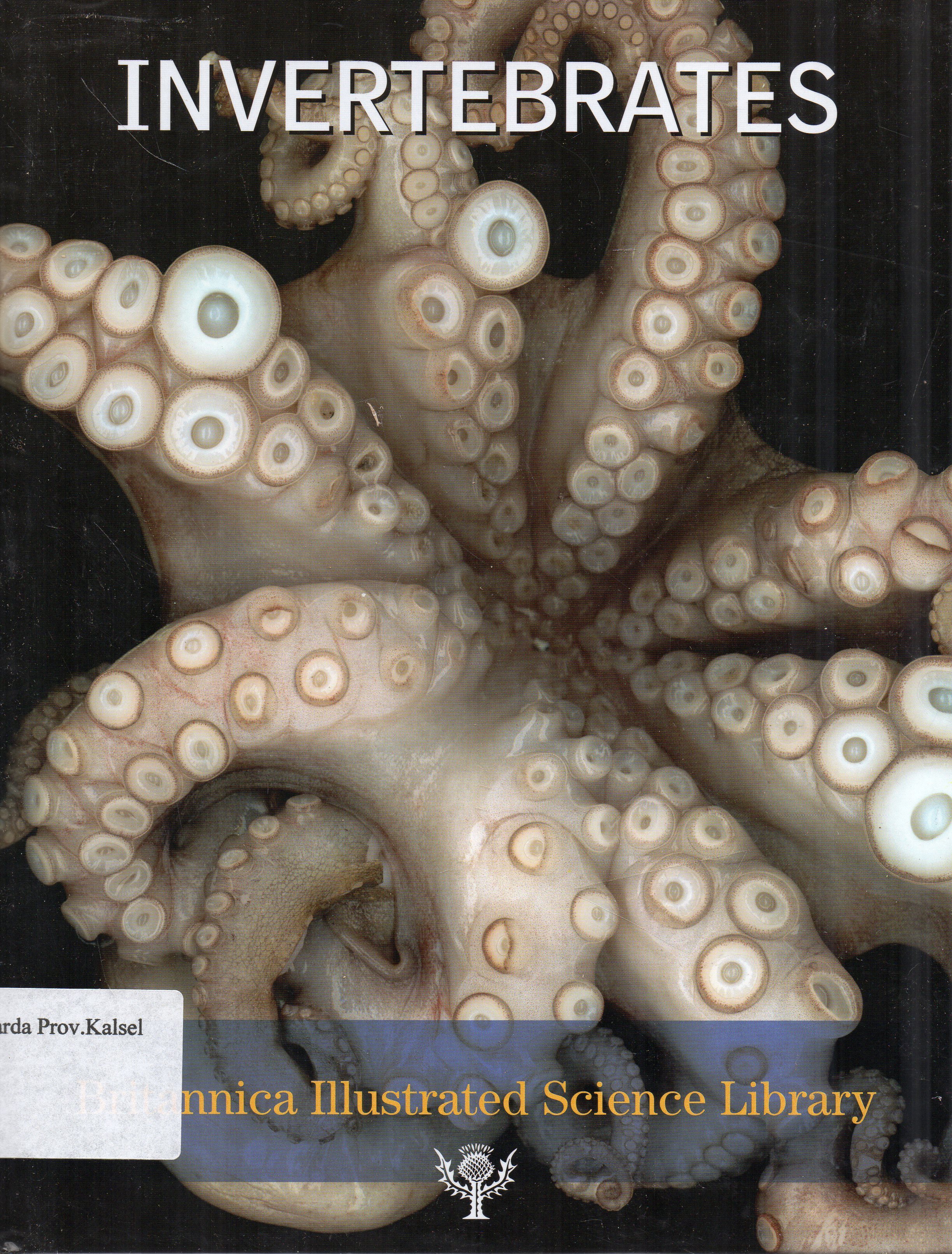 Cover Britannica Illustrated Science Library : Invertebrates / editor, Michael Levy, John Rafferty ... [et.al.].