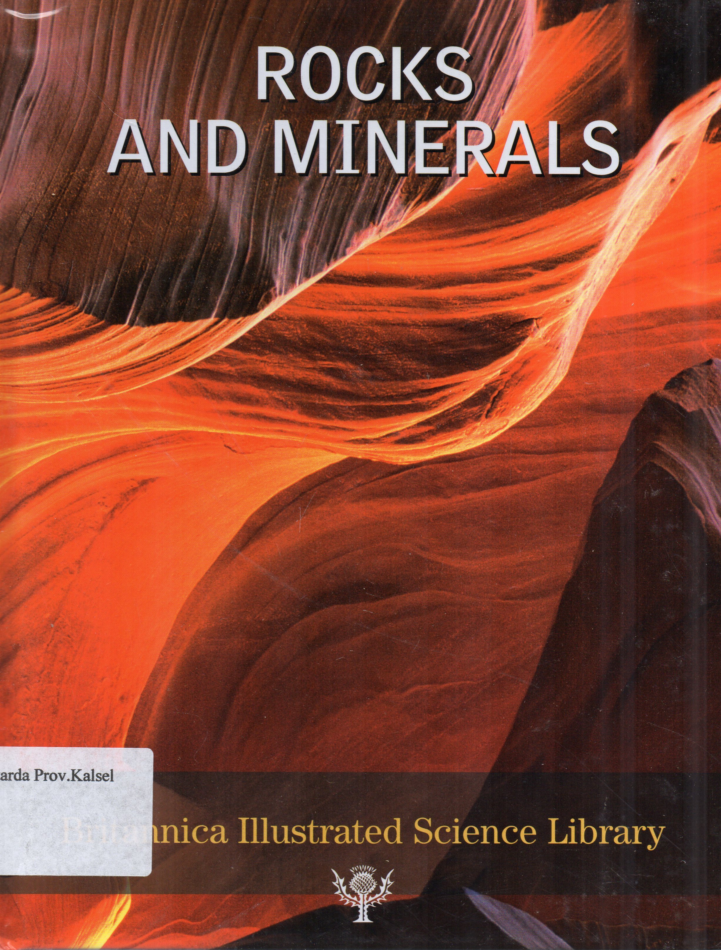 Cover Britannica Illustrated Science Library : Rocks and Minerals / editor, Michael Levy, John Rafferty ... [et.al.].