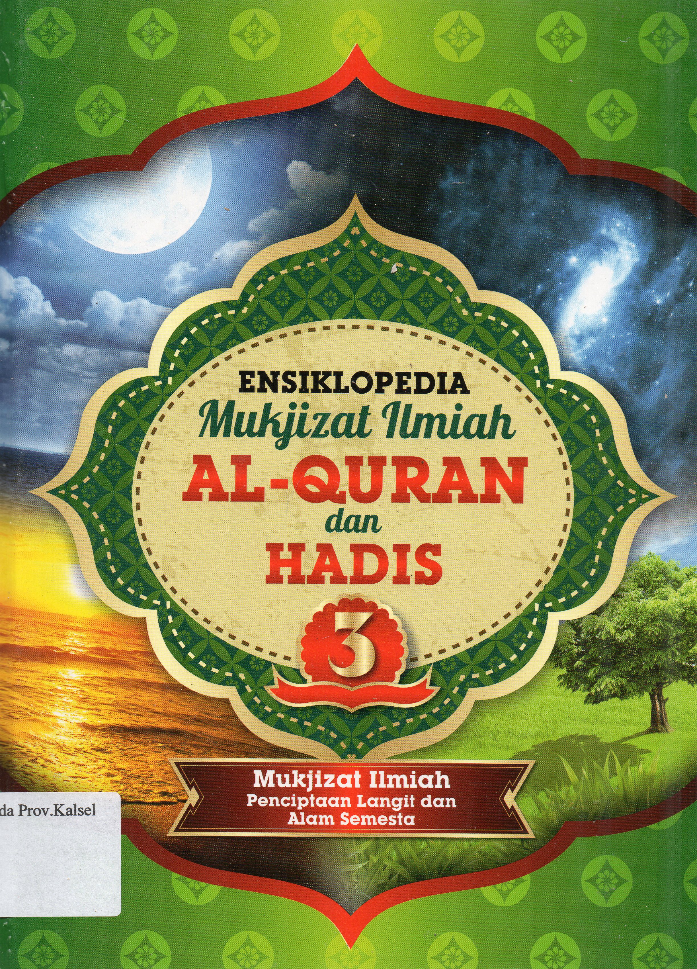 Cover Ensiklopedia Mukjizat Ilmiah Al-Quran dan Hadis 3 : Mukjizat Ilmiah Penciptaan Langit dan Alam Semesta / Zaglul An-Najjar, Abdul Daim Kahil ; editor, Muhammad Hasan ... [et.al.].