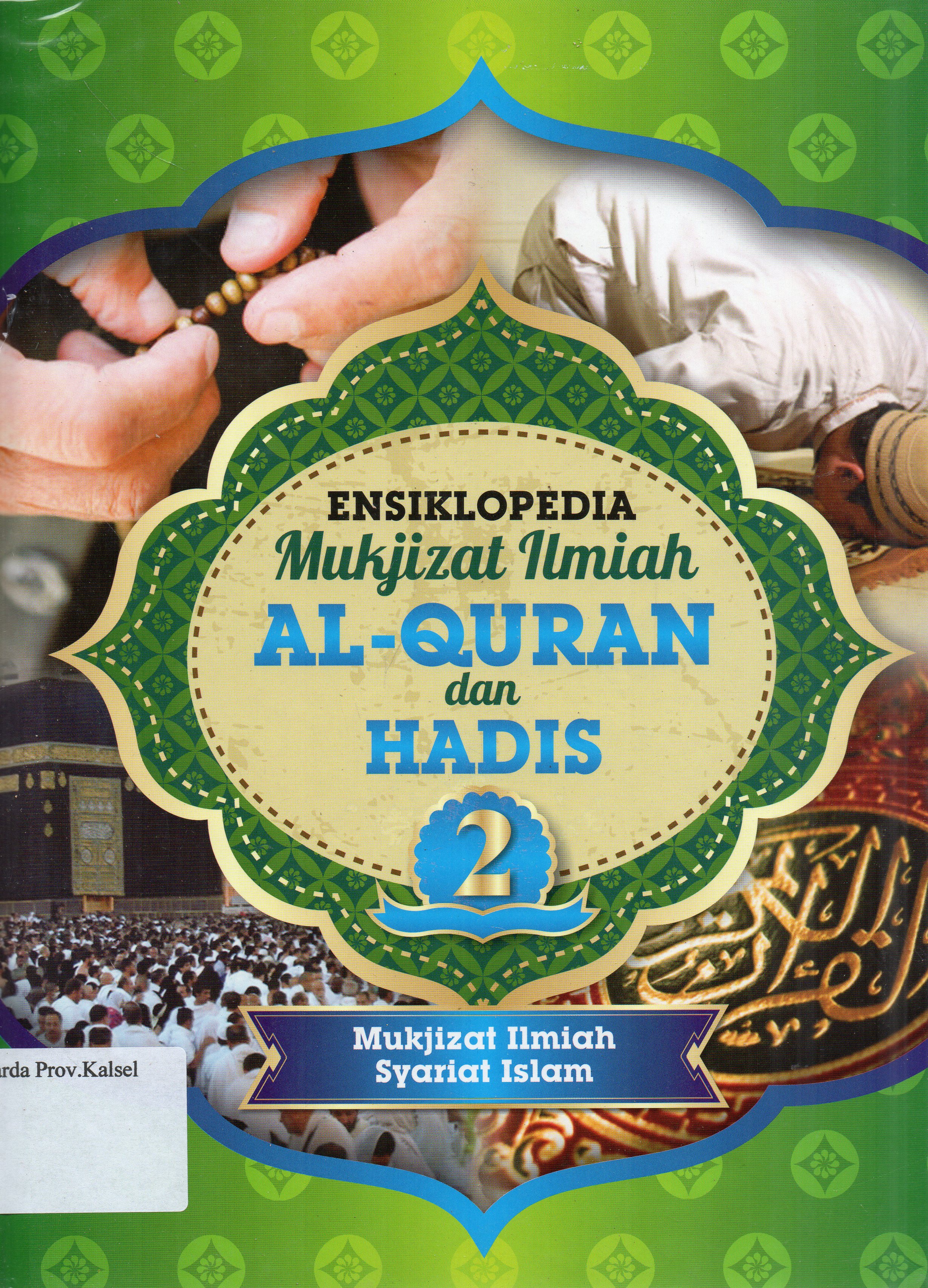Cover Ensiklopedia Mukjizat Ilmiah Al-Quran dan Hadis 2 : Mukjizat Ilmiah Syariat Islam / Zaglul An-Najjar, Abdul Daim Kahil ; editor, Muhammad Hasan ... [et.al.].