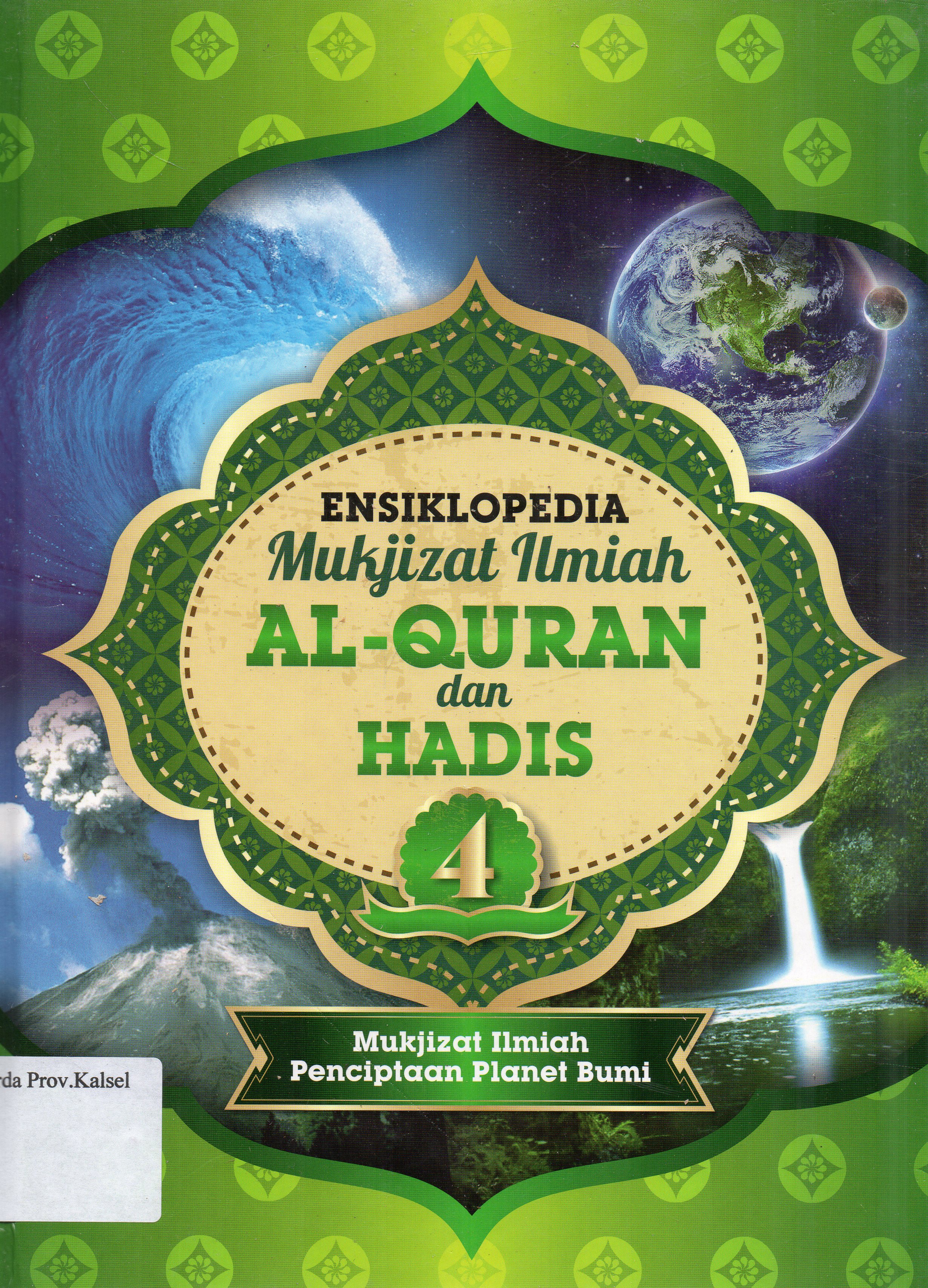 Cover Ensiklopedia Mukjizat Ilmiah Al-Quran dan Hadis 4 : Mukjizat Ilmiah Planet Bumi / Zaglul An-Najjar, Abdul Daim Kahil ; editor, Muhammad Hasan ... [et.al.].