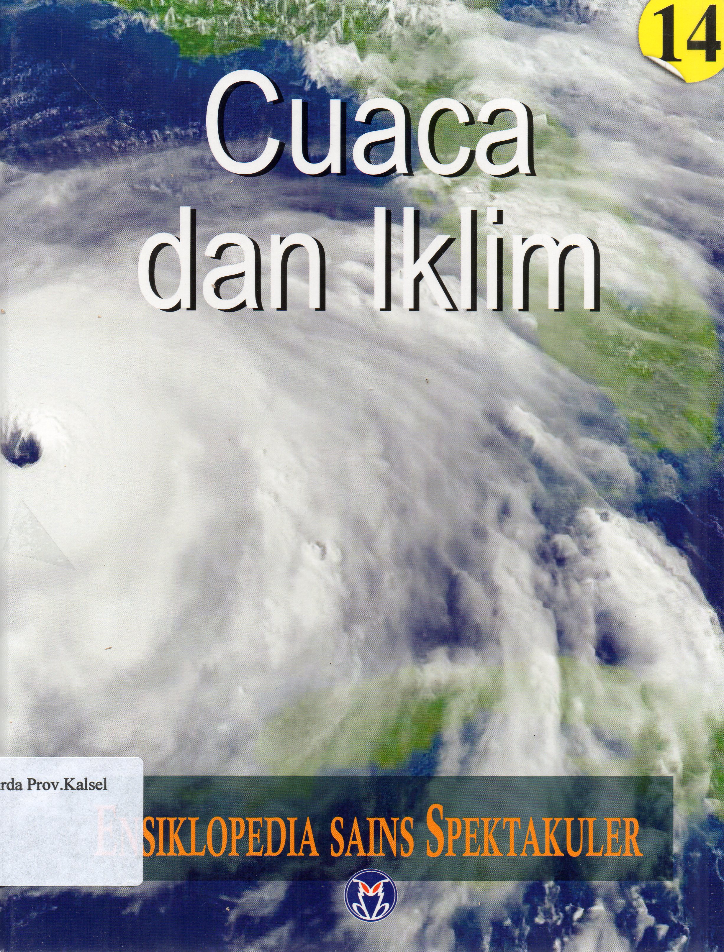 Cover Ensiklopedia Sains Spektakuler 14 : Cuaca dan Iklim / pengalih bahasa, Lily Turangan ... [et.al.] ; penyunting, A. Ari Dartoyo ... [et.al.]