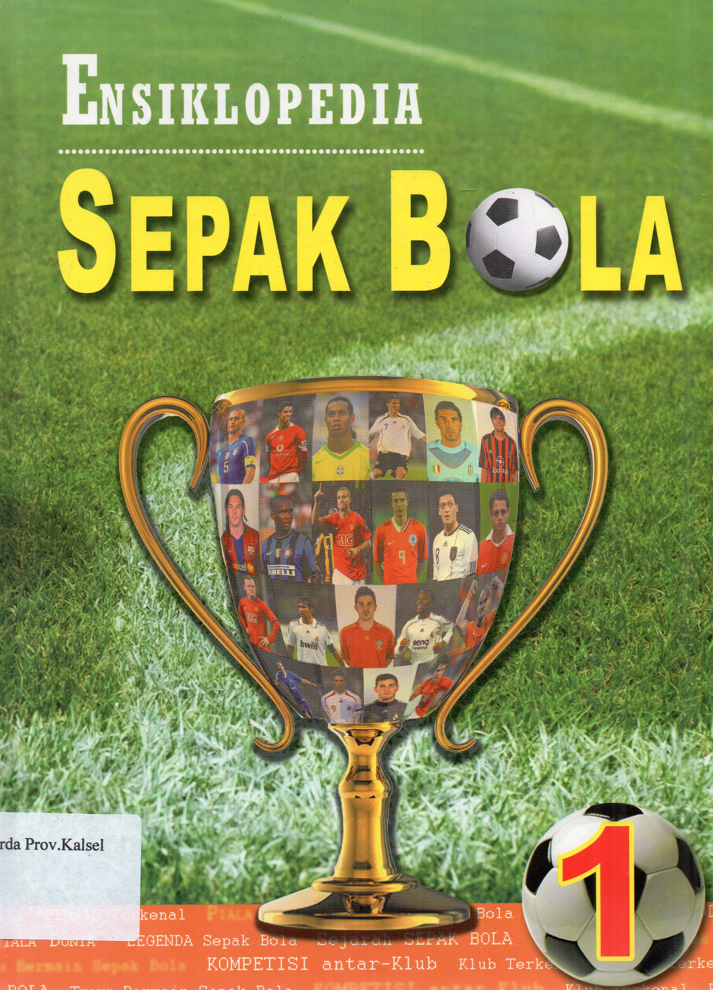 Cover Ensiklopedia Sepak Bola Jilid 1 / David Goldblatt, Johnny Acton ; editor, Bob Bridle ... [et.al.].