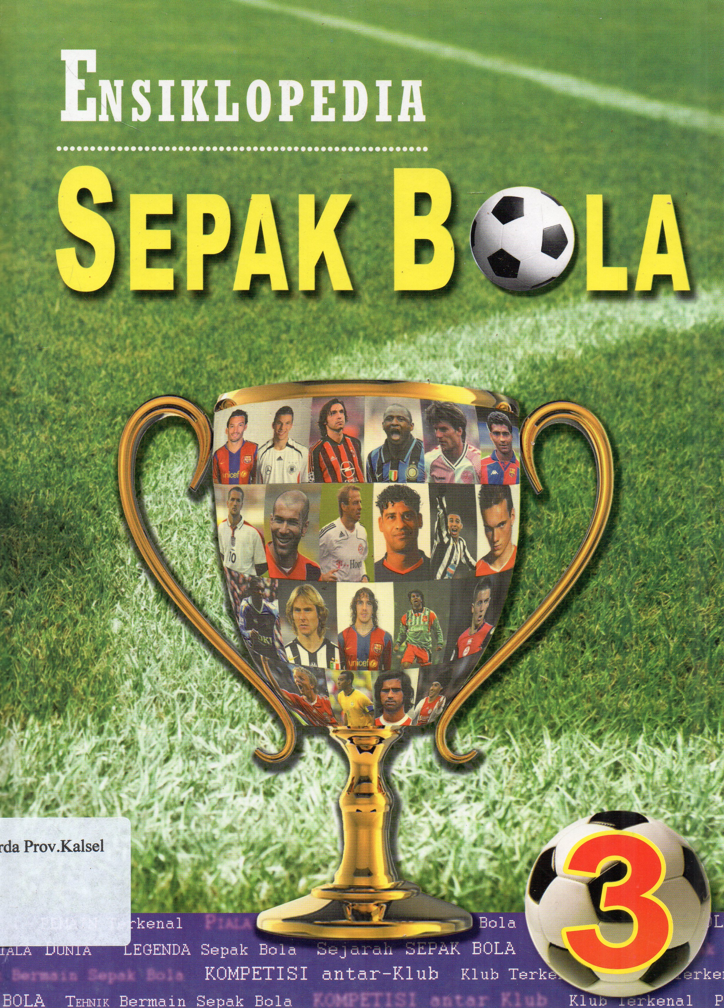 Cover Ensiklopedia Sepak Bola Jilid 3 / David Goldblatt, Johnny Acton ; editor, Bob Bridle ... [et.al.].