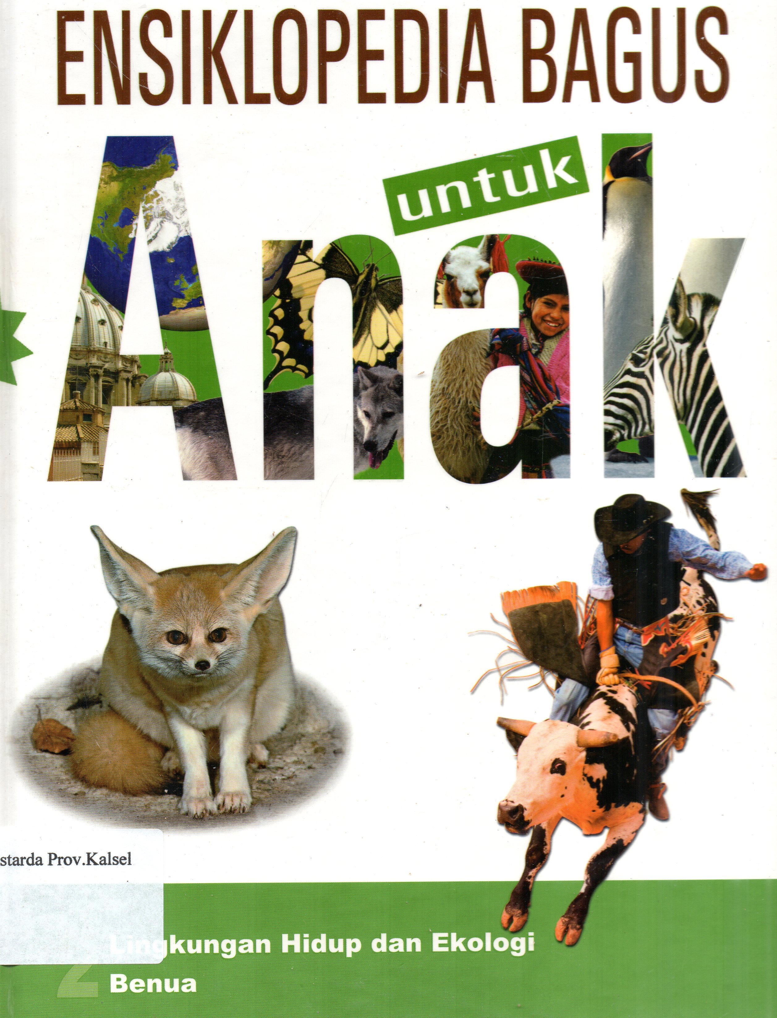 Cover Ensiklopedia Bagus untuk Anak Jilid 2 : Lingkungan Hidup dan Ekologi, Benua / Pengalih Bahasa, Henny Susila ; Penyunting, Yersy Wulan, M. Surianto.