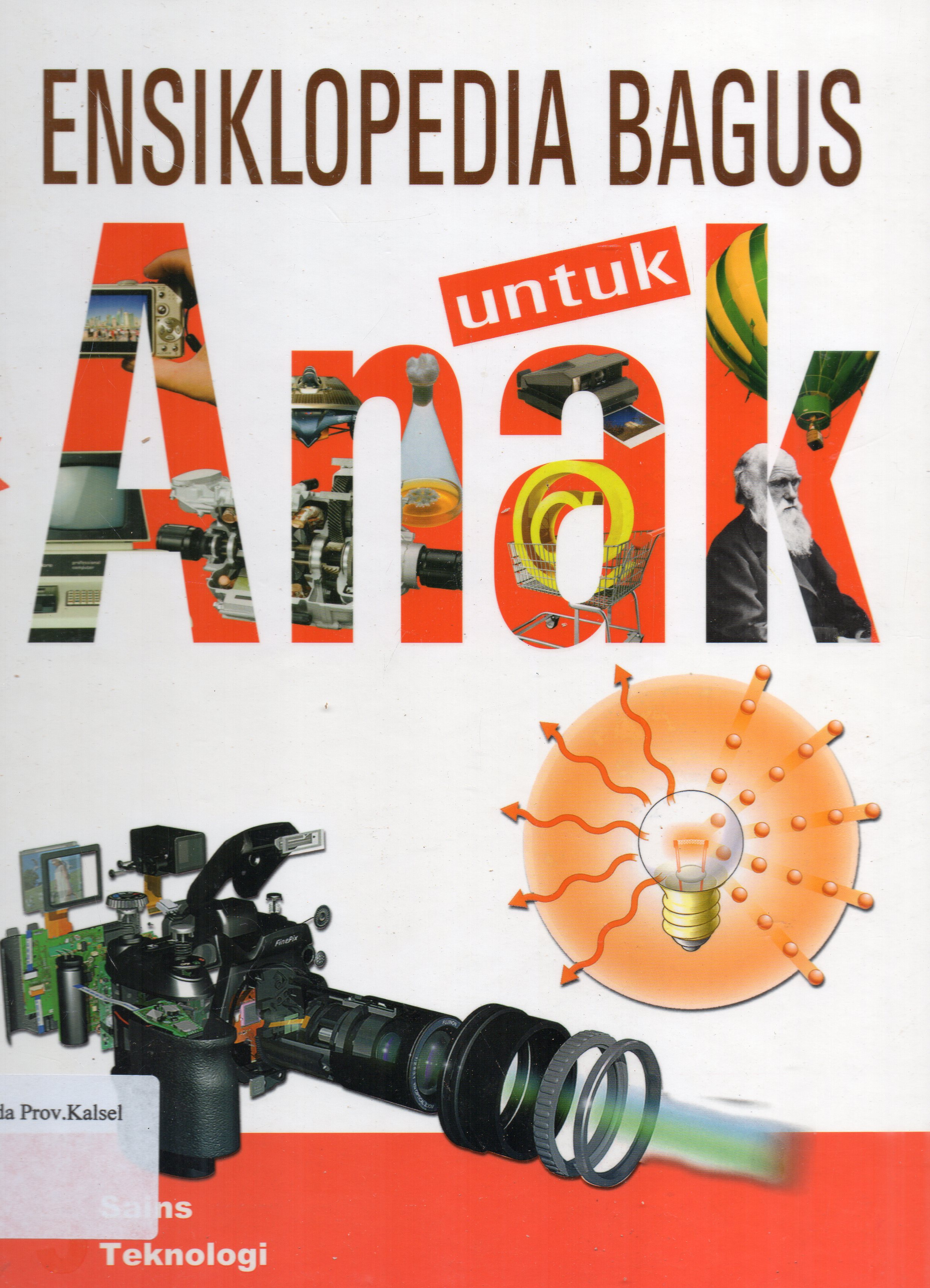 Cover Ensiklopedia Bagus untuk Anak Jilid 5 : Sains, Teknologi / Pengalih Bahasa, Henny Susila ; Penyunting, Yersy Wulan, M. Surianto.