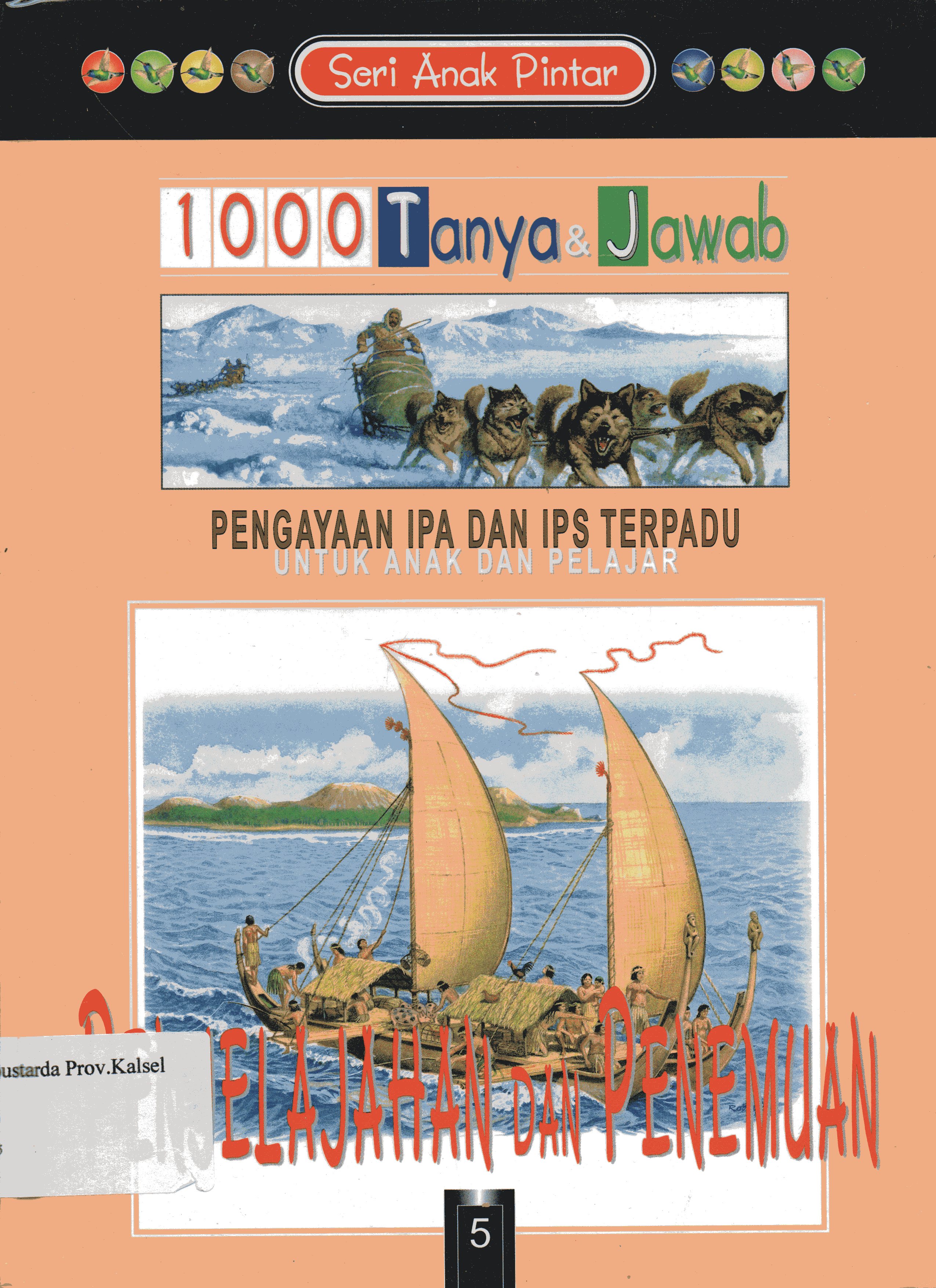 Cover Seri Anak Pintar 1000 Tanya Jawab Jilid 5 : Penjelajahan dan Penemuan / Phillip Brooks ; penerjemah, Henry P., Sulistyowati, Danny Rahim.