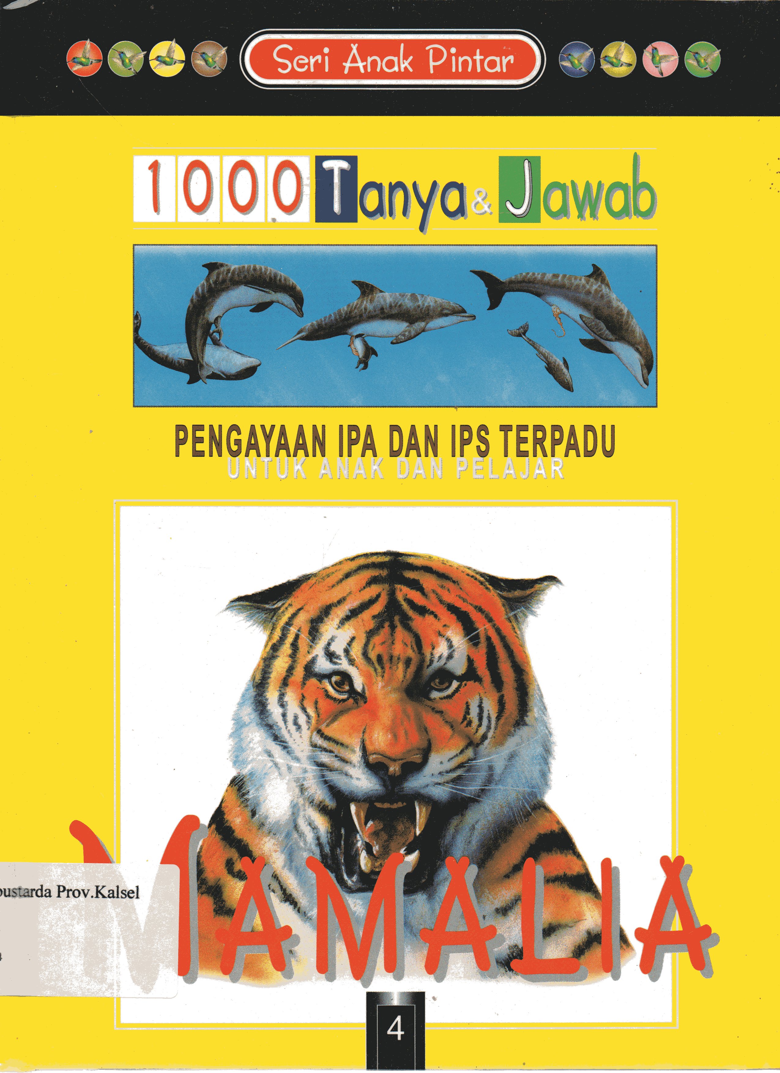 Cover Seri Anak Pintar 1000 Tanya Jawab Jilid 4 :  Mamalia / Phillip Brooks ; penerjemah, Henry P., Sulistyowati, Danny Rahim.