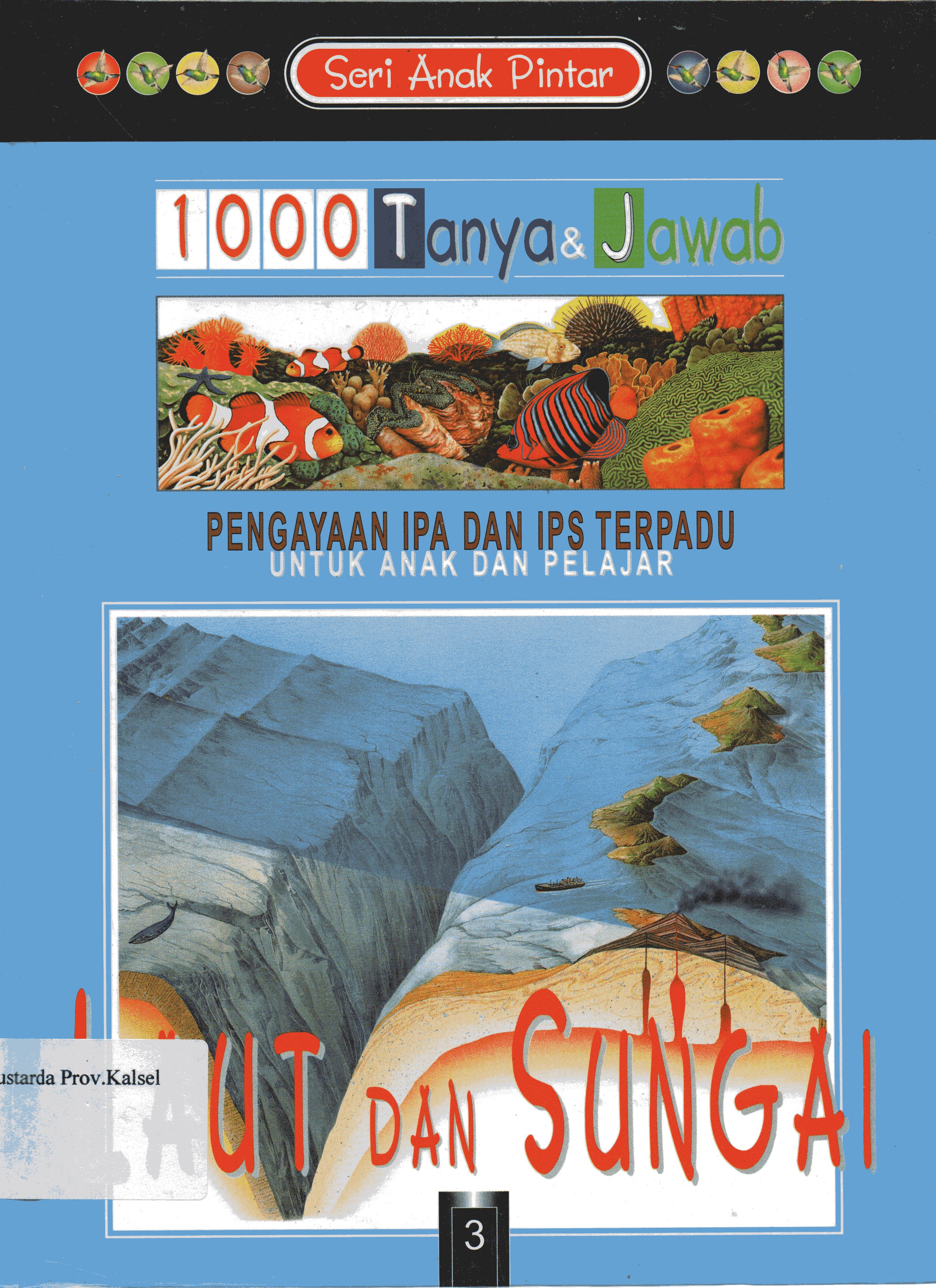 Cover Seri Anak Pintar 1000 Tanya Jawab Jilid 3 : Laut dan Sungai / Phillip Brooks ; penerjemah, Henry P., Sulistyowati, Danny Rahim.