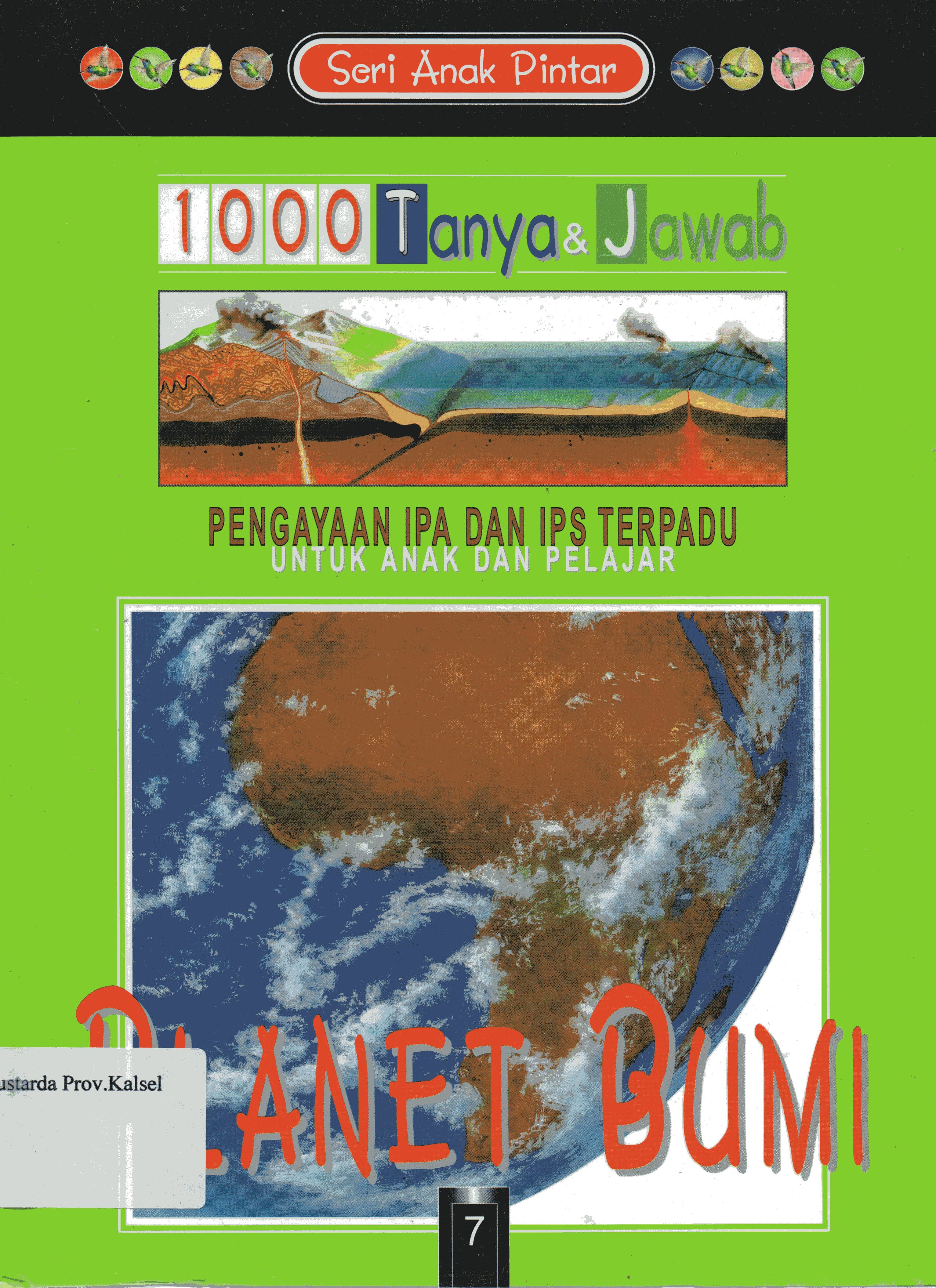 Cover Seri Anak Pintar 1000 Tanya Jawab Jilid 7 : Planet Bumi / Phillip Brooks ; penerjemah, Henry P., Sulistyowati, Danny Rahim.
